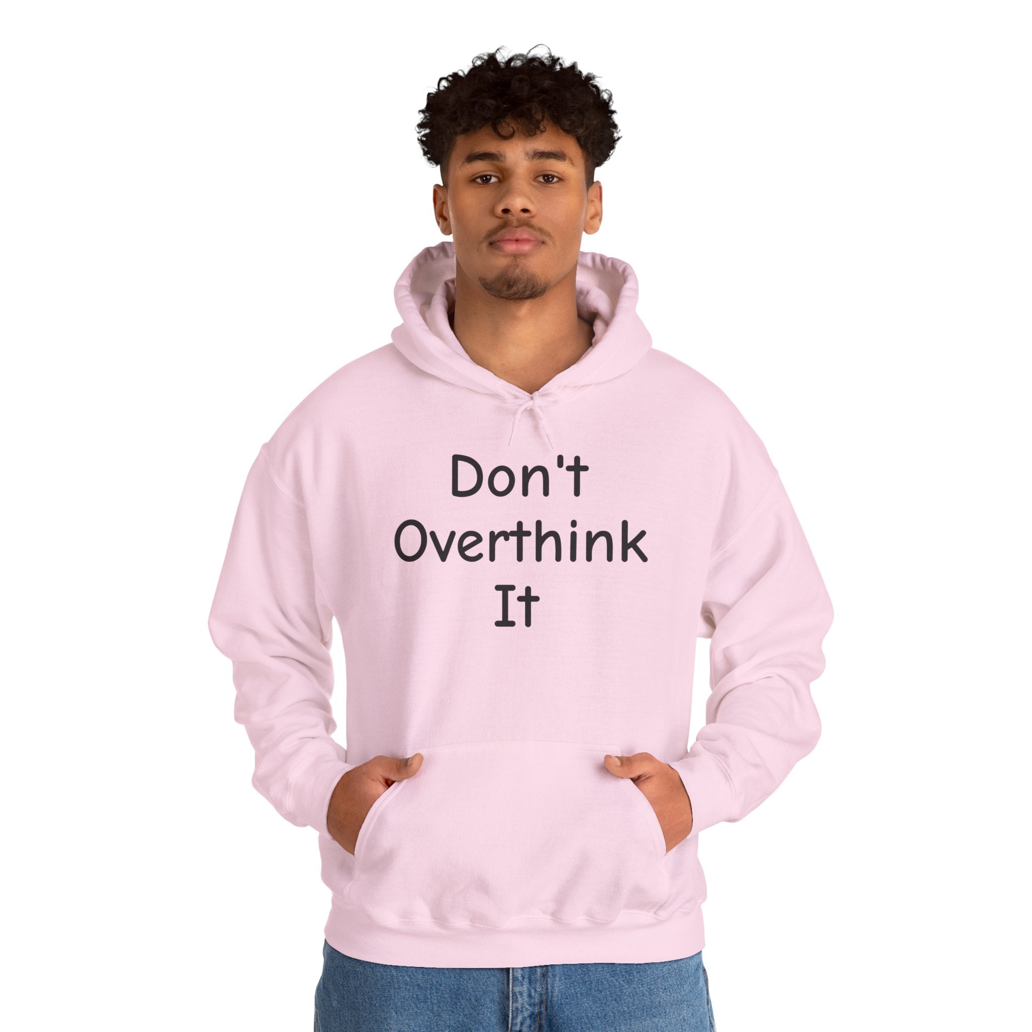 Don’t Over Think it Hooded Sweatshirt