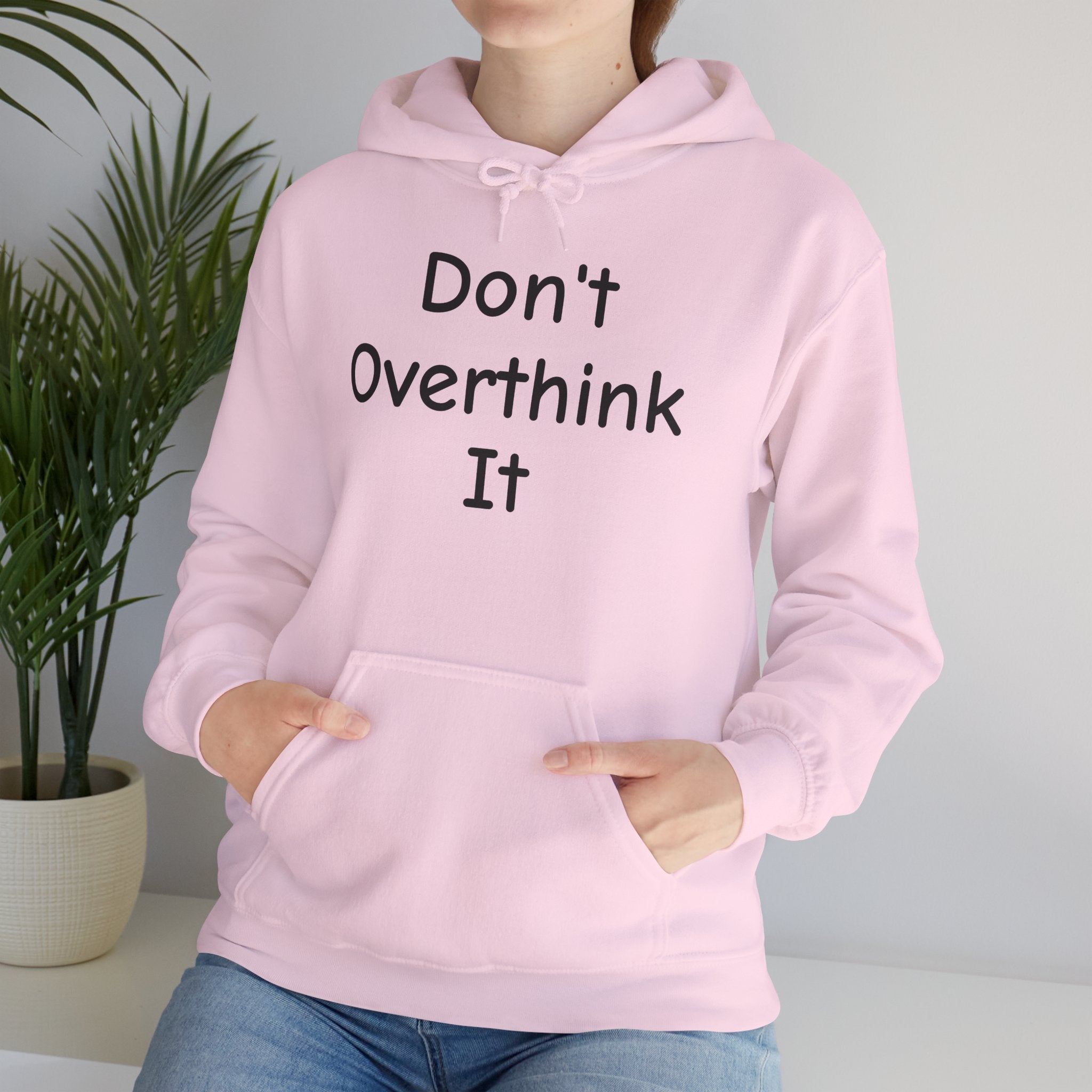 Don’t Over Think it Hooded Sweatshirt