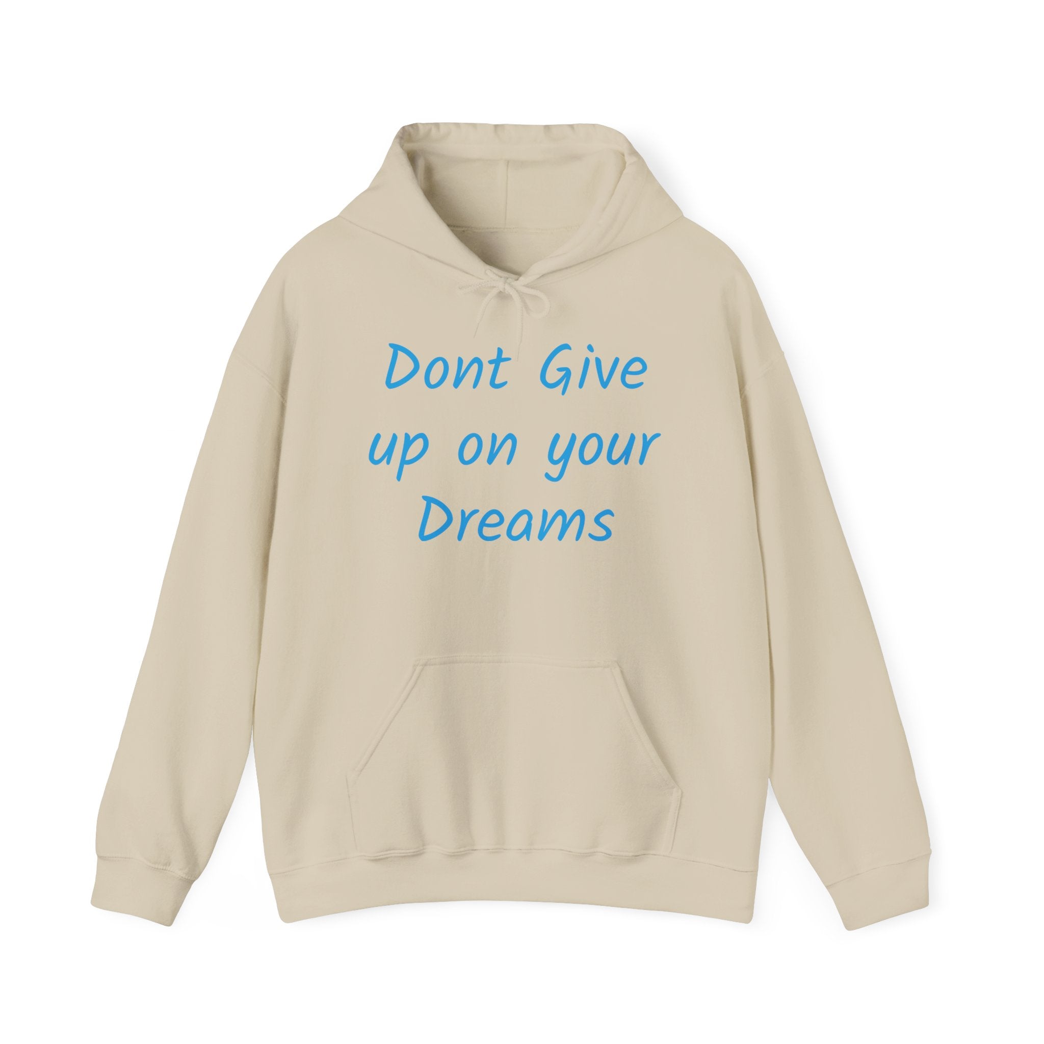 Don’t Give Up on your Dreams Hooded Sweatshirt