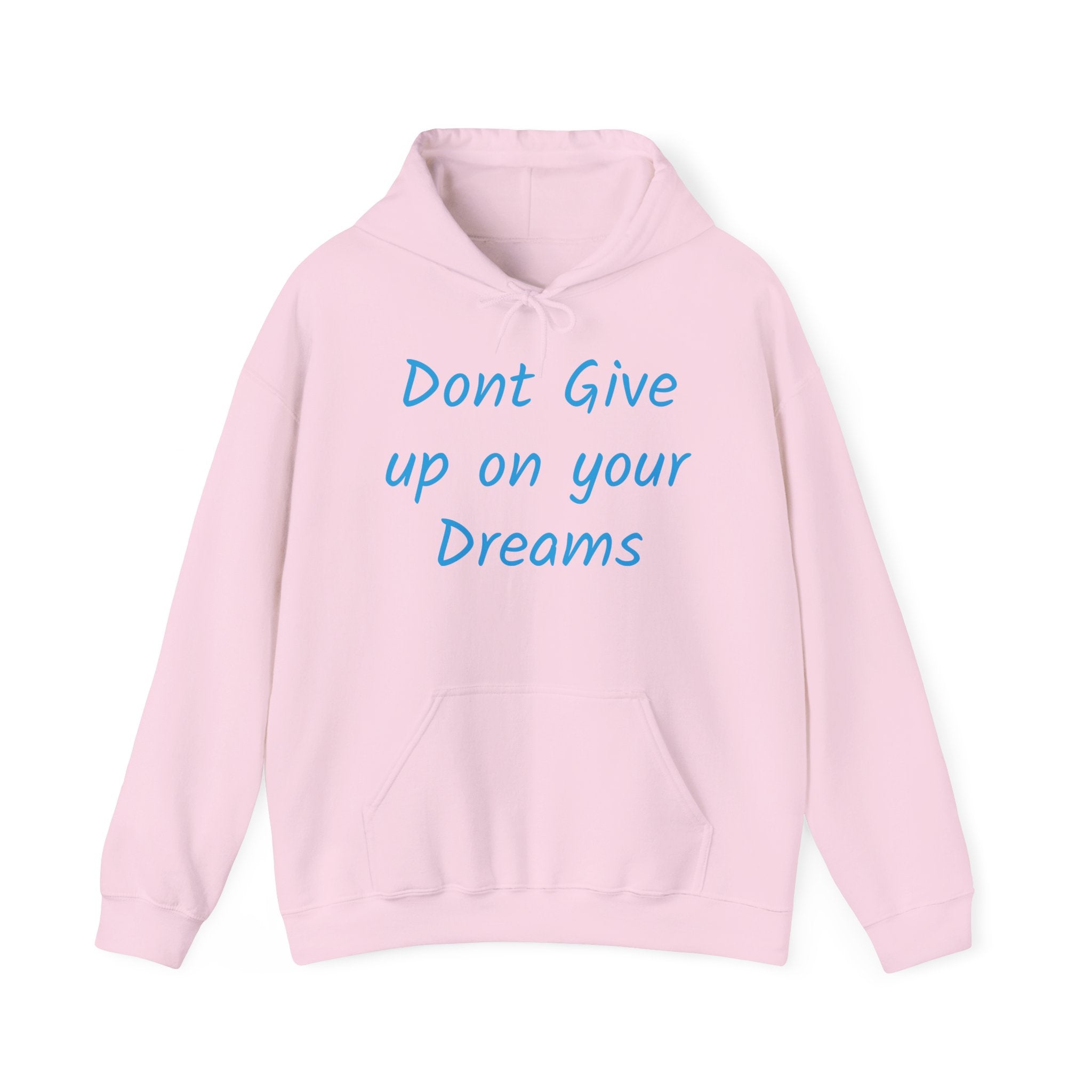 Don’t Give Up on your Dreams Hooded Sweatshirt