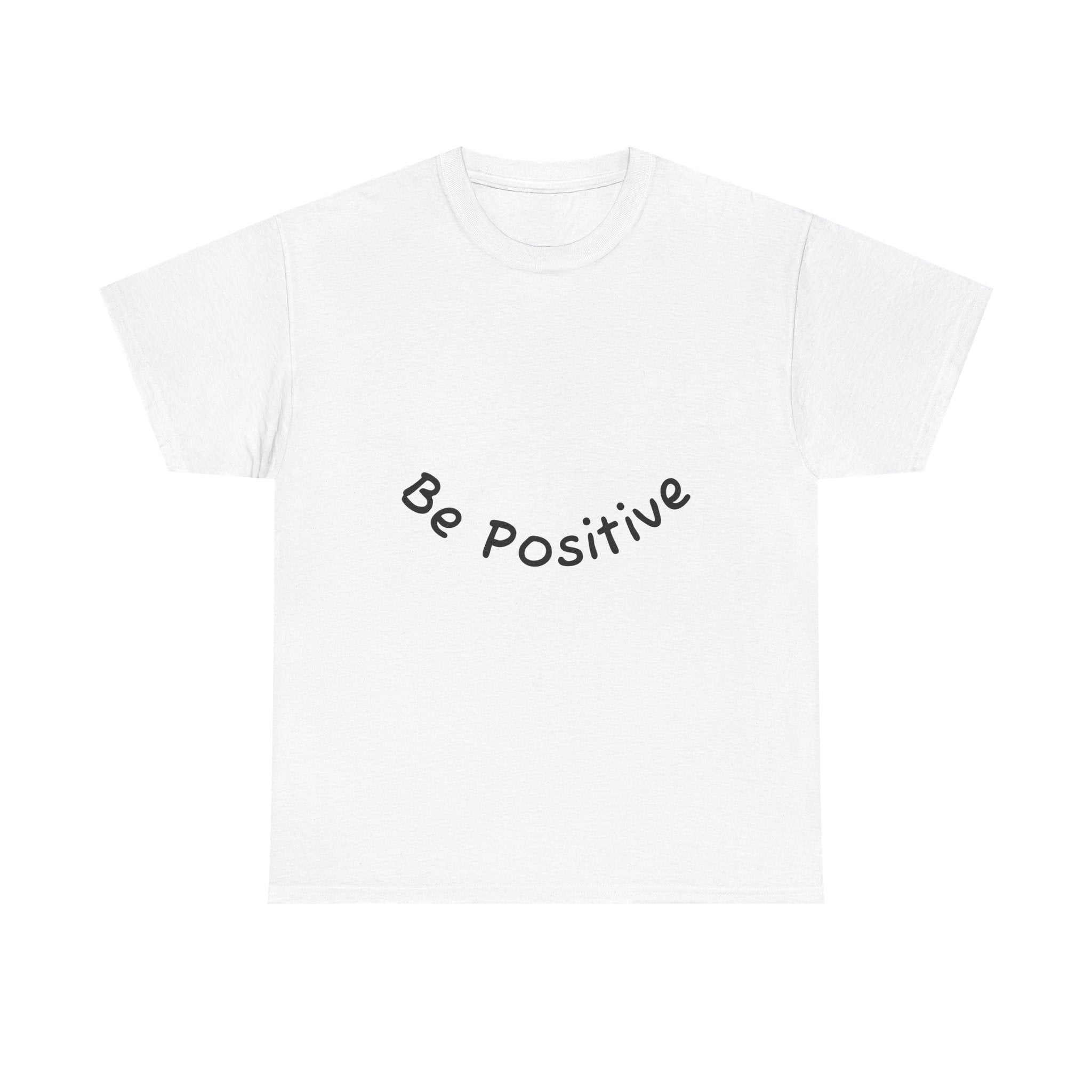 Be Positive T-Shirt