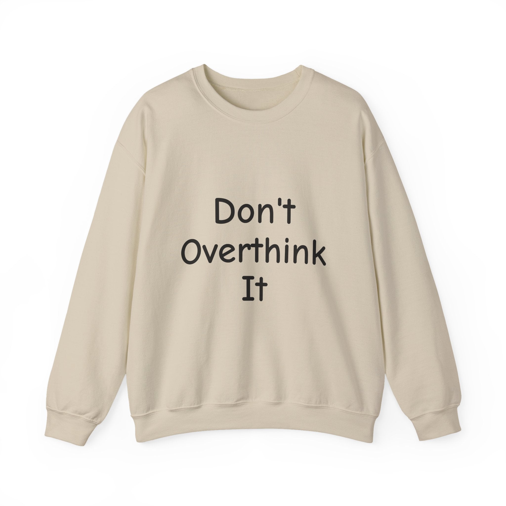 Don’t Over Think It Sweatshirt