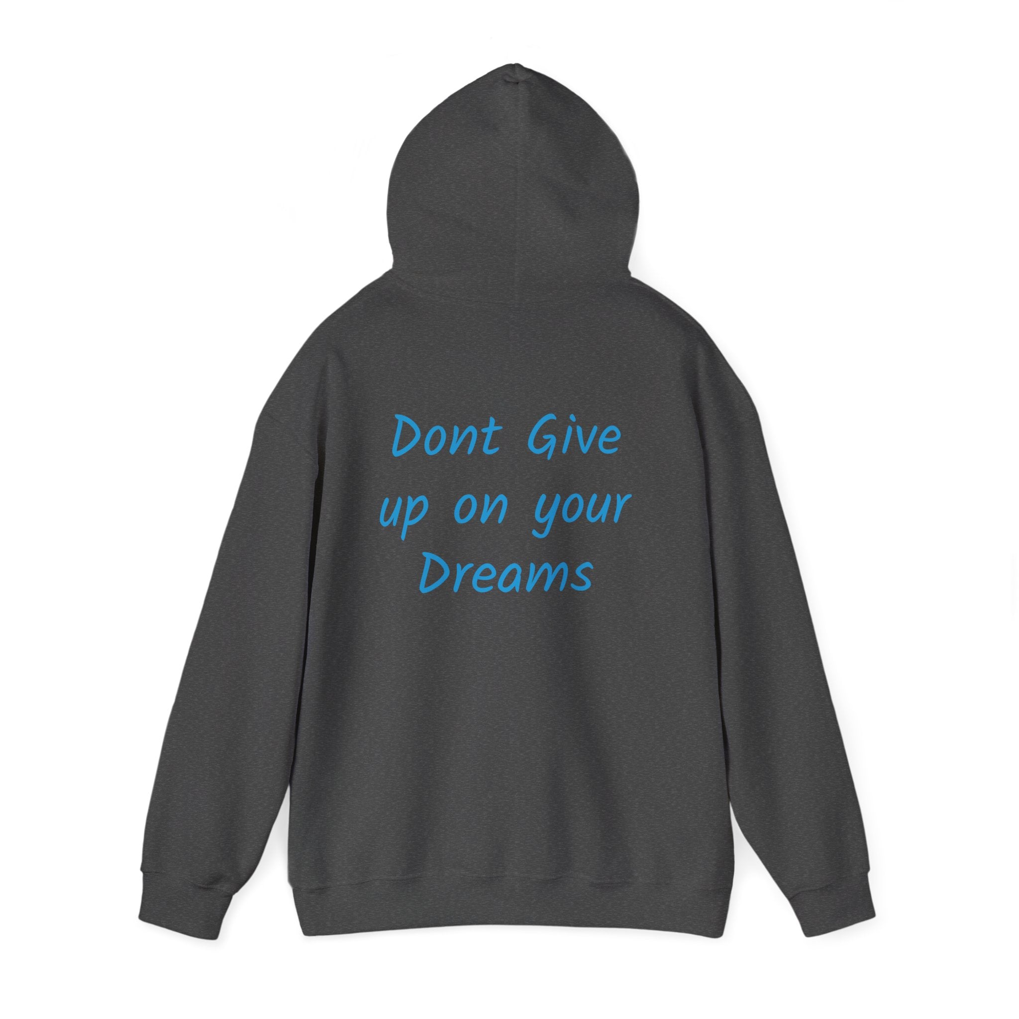 Don’t Give Up on your Dreams Hooded Sweatshirt