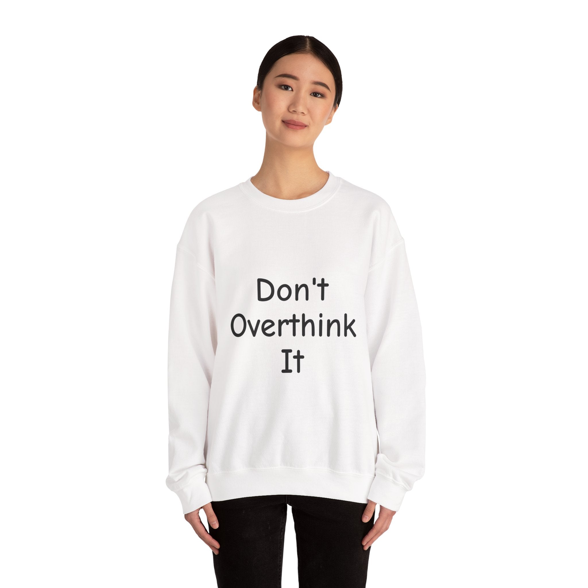 Don’t Over Think It Sweatshirt
