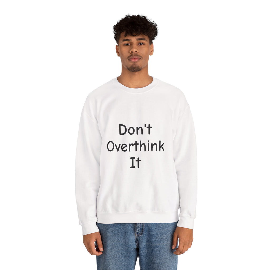 Don’t Over Think It Sweatshirt