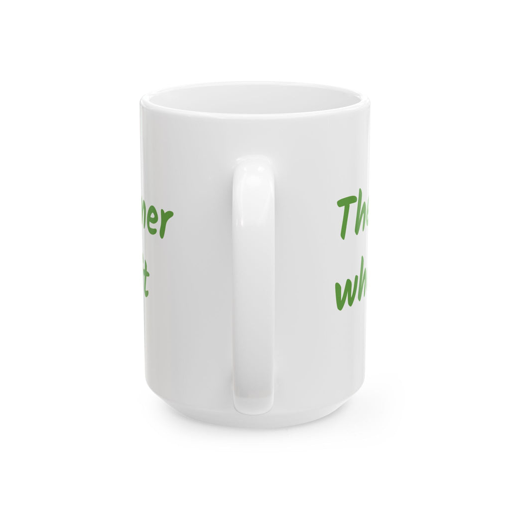 The grass is greener where you water it Ceramic Mug, (11oz, 15oz)