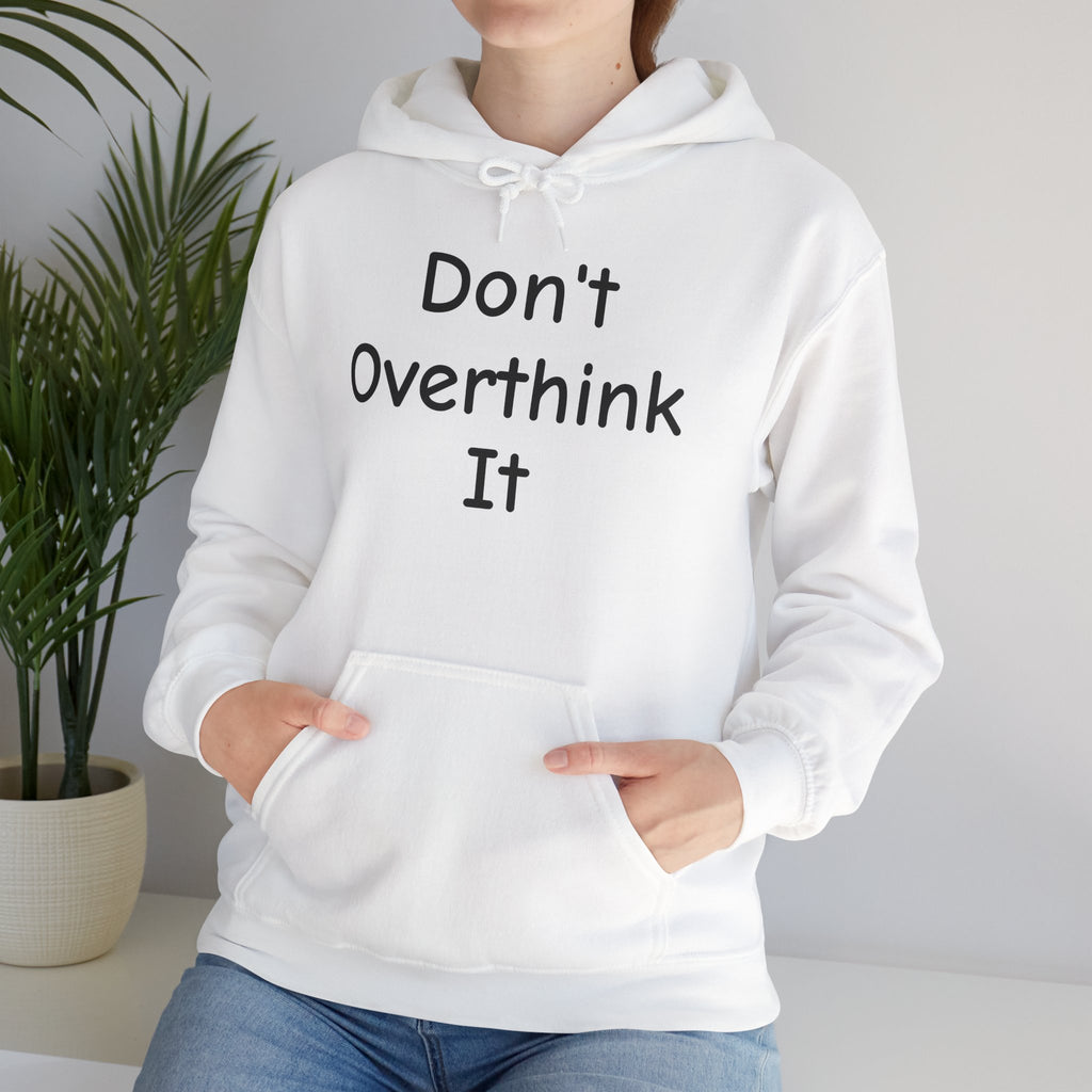 Don’t Over Think it Hooded Sweatshirt