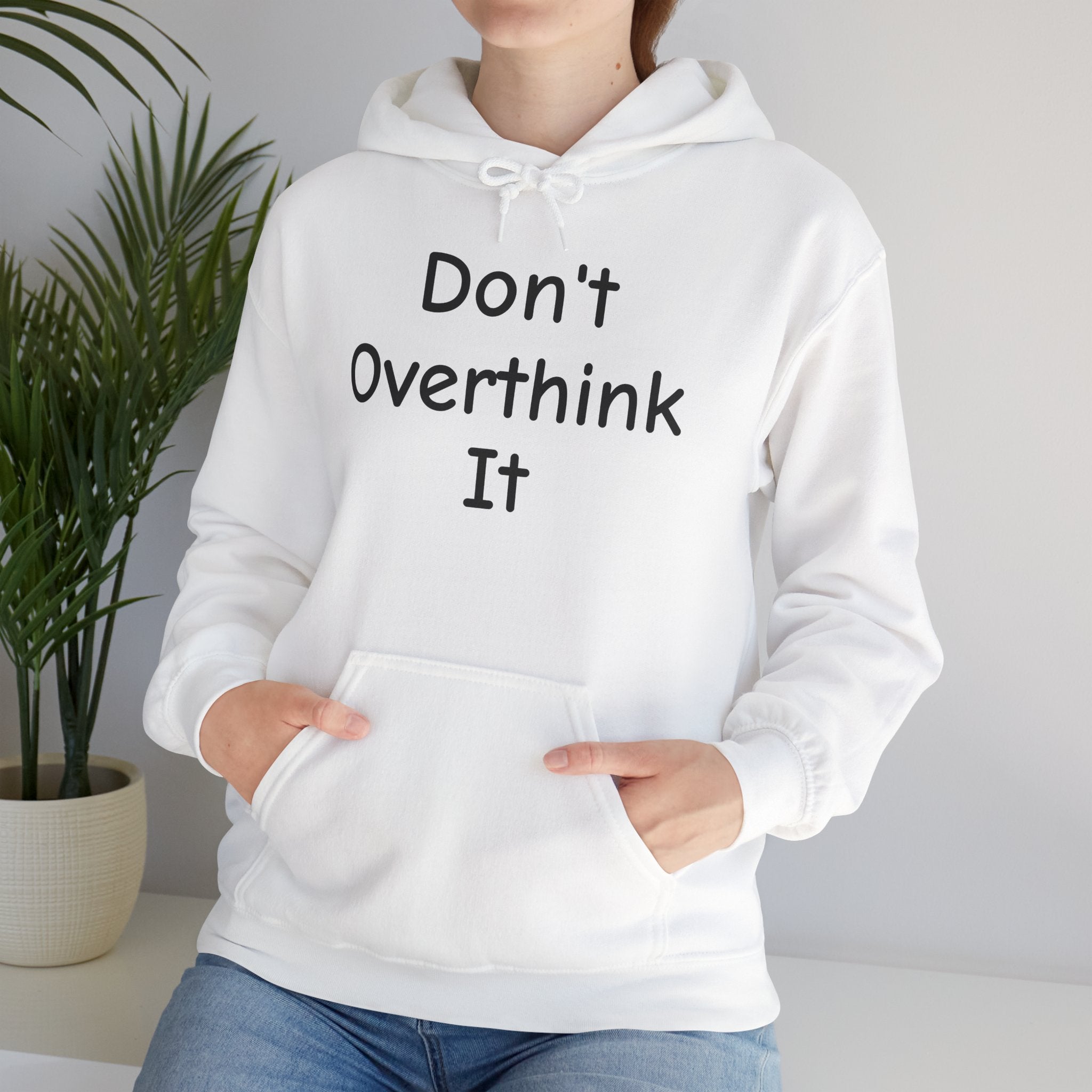 Don’t Over Think it Hooded Sweatshirt