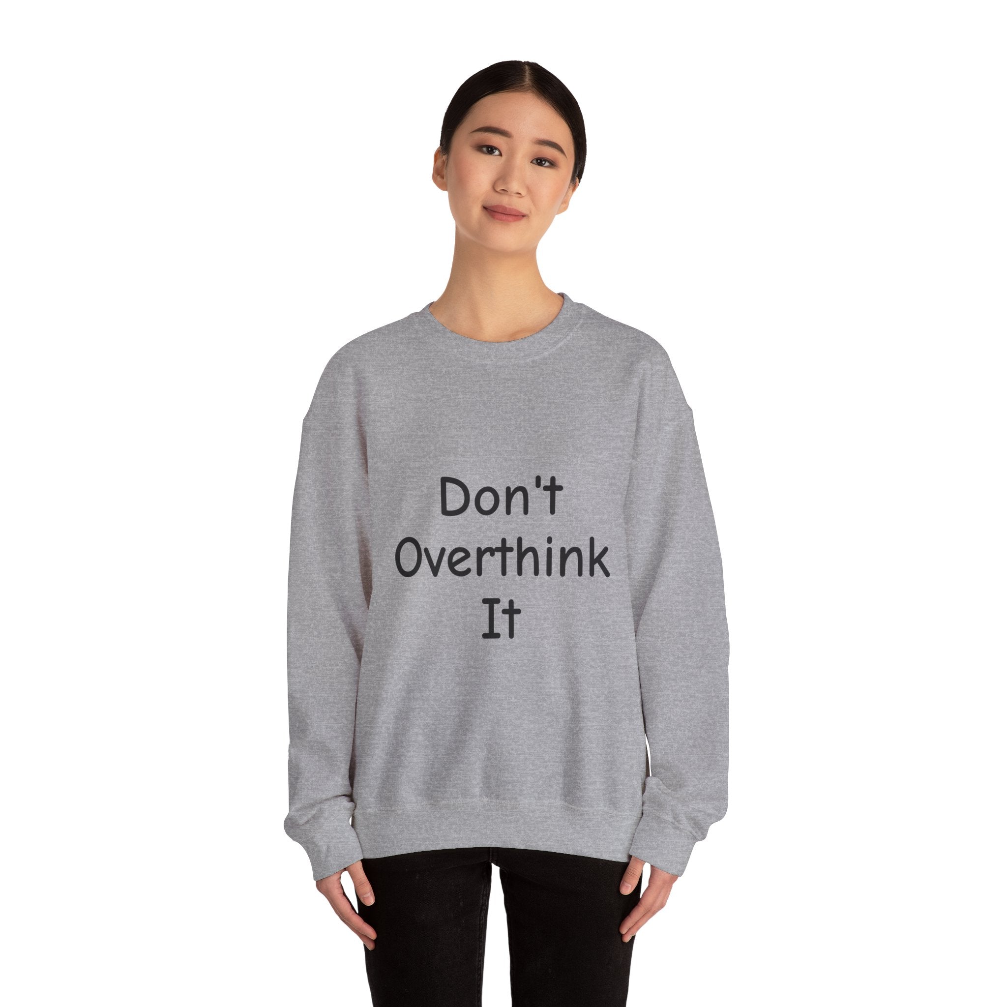Don’t Over Think It Sweatshirt