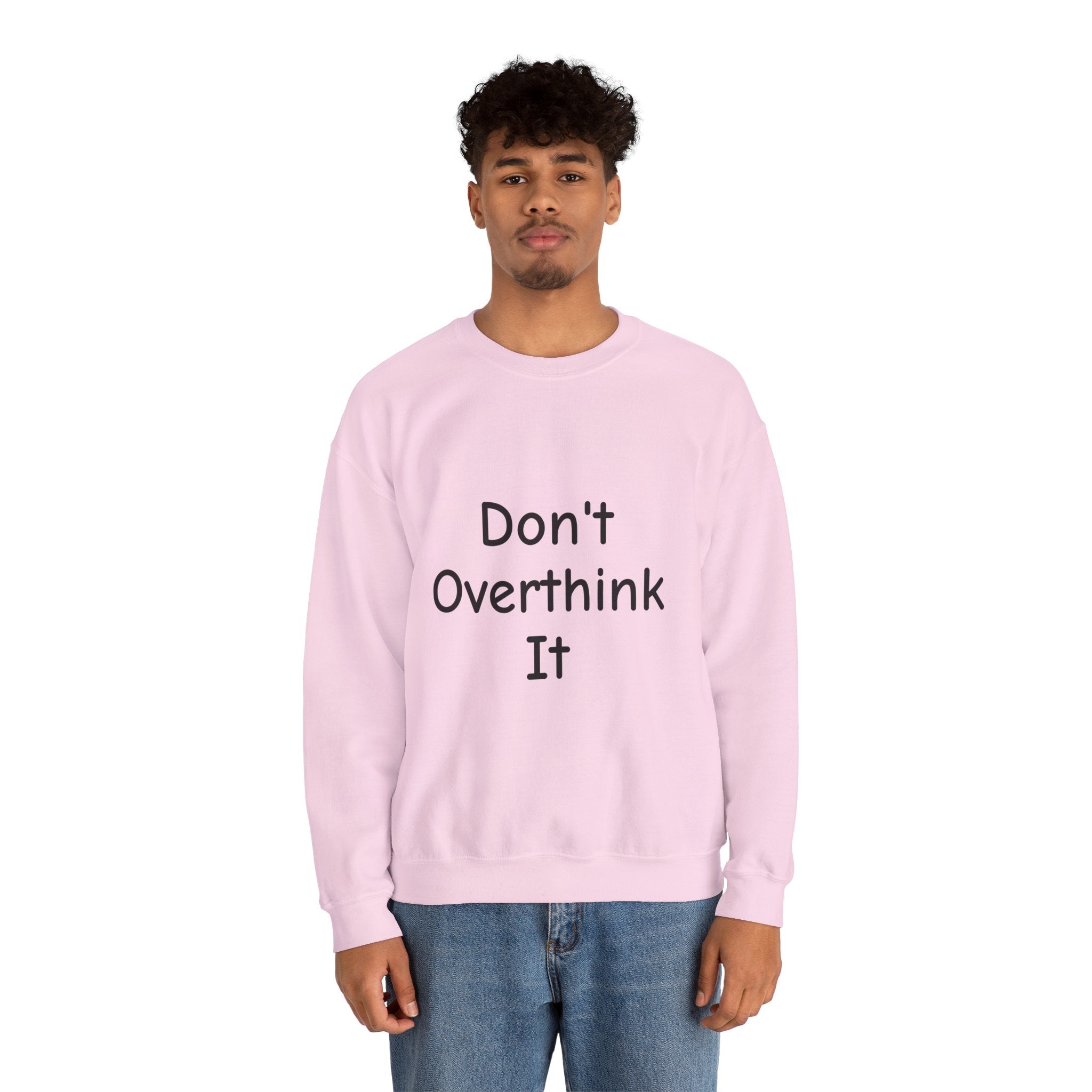 Don’t Over Think It Sweatshirt