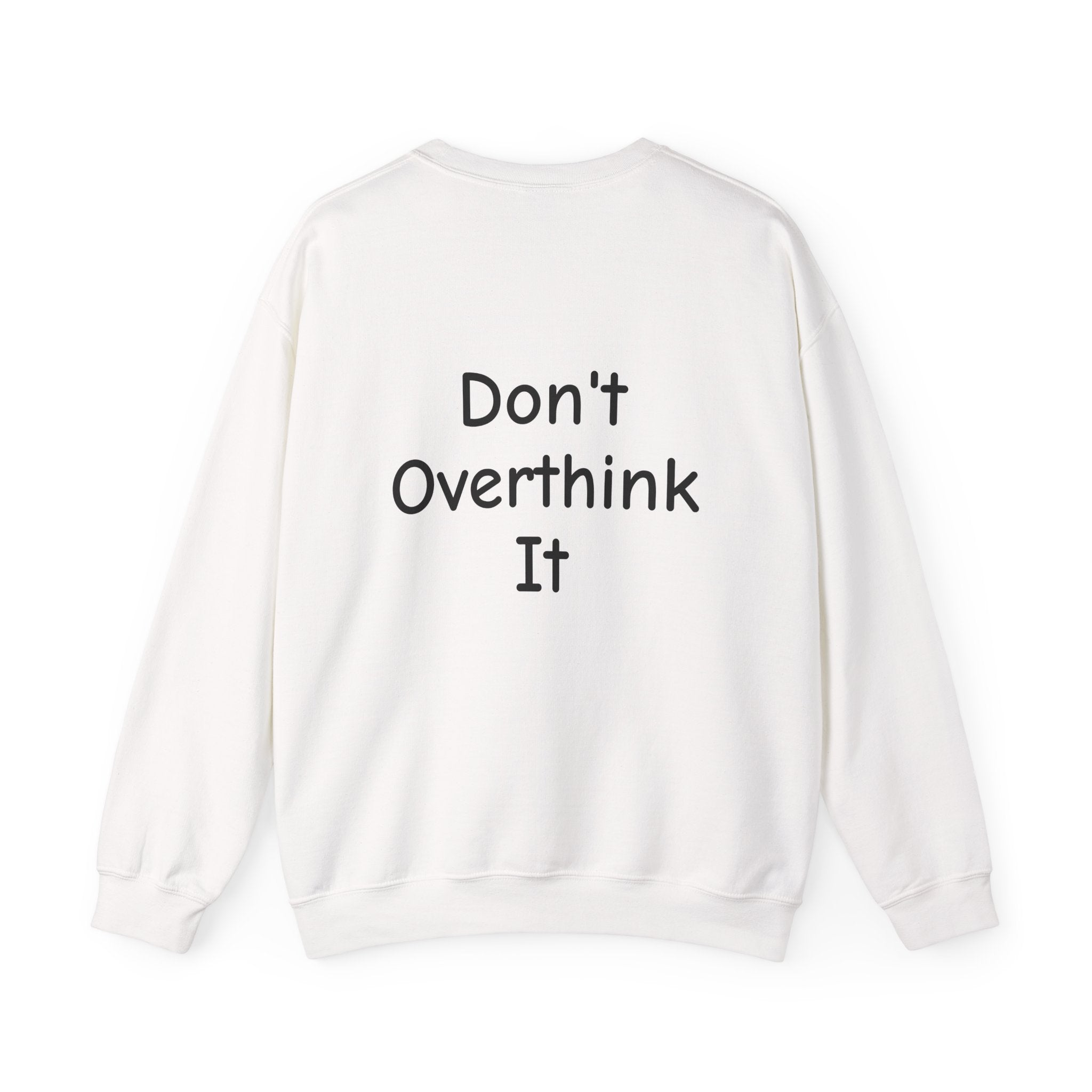 Don’t Over Think It Sweatshirt
