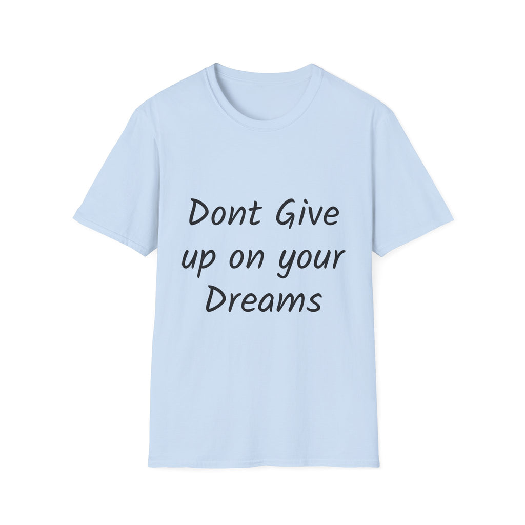 Don’t Give Up on your Dreams T-Shirt