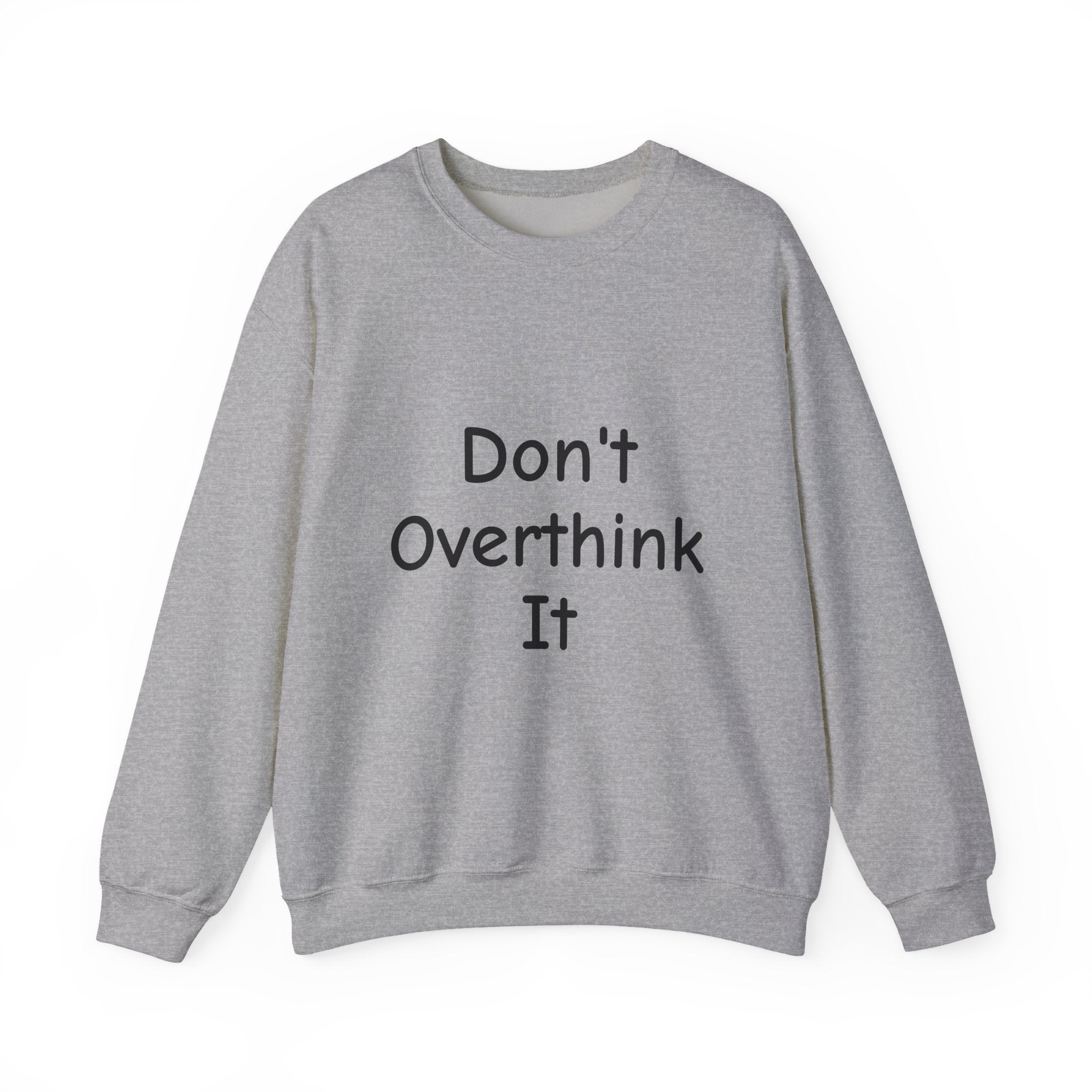 Don’t Over Think It Sweatshirt