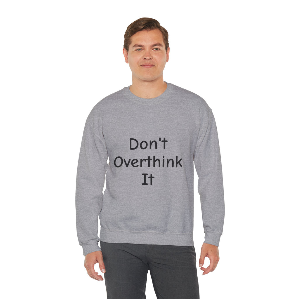 Don’t Over Think It Sweatshirt
