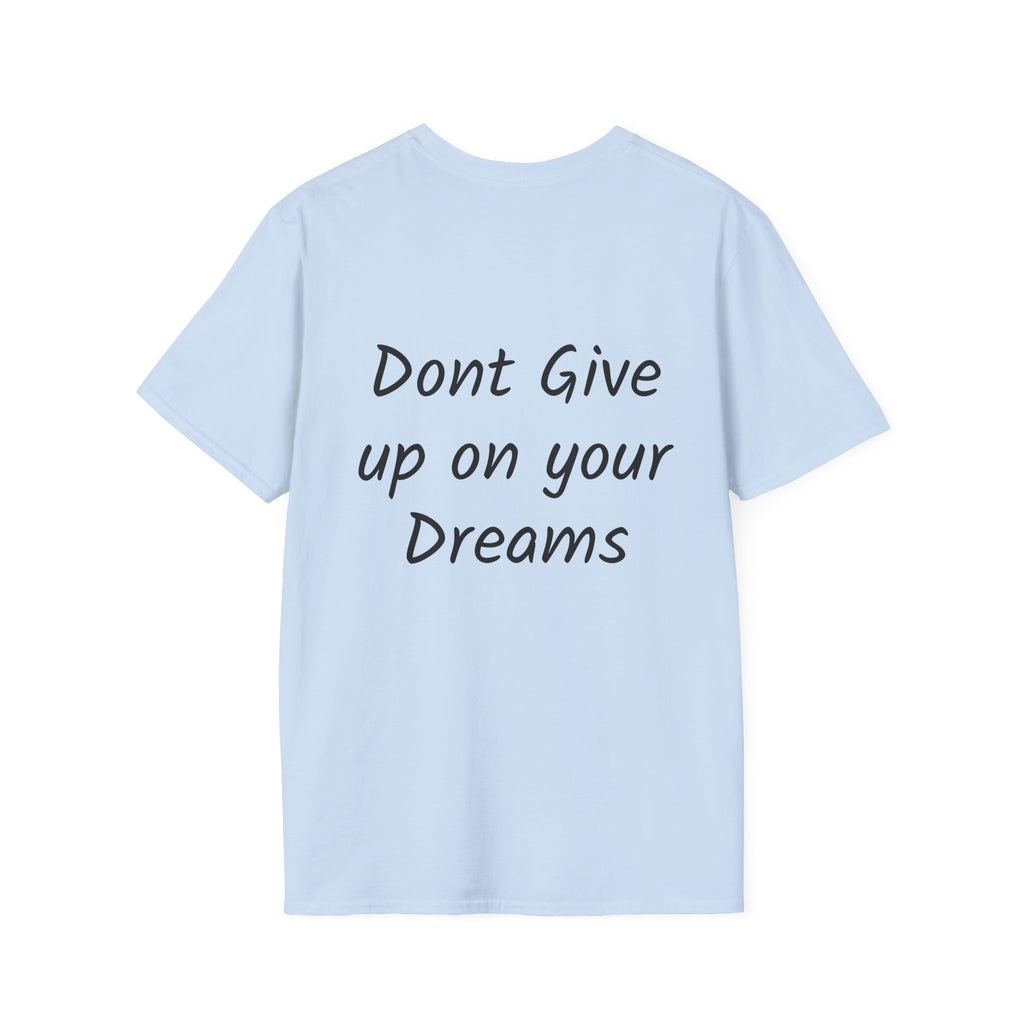 Don’t Give Up on your Dreams T-Shirt