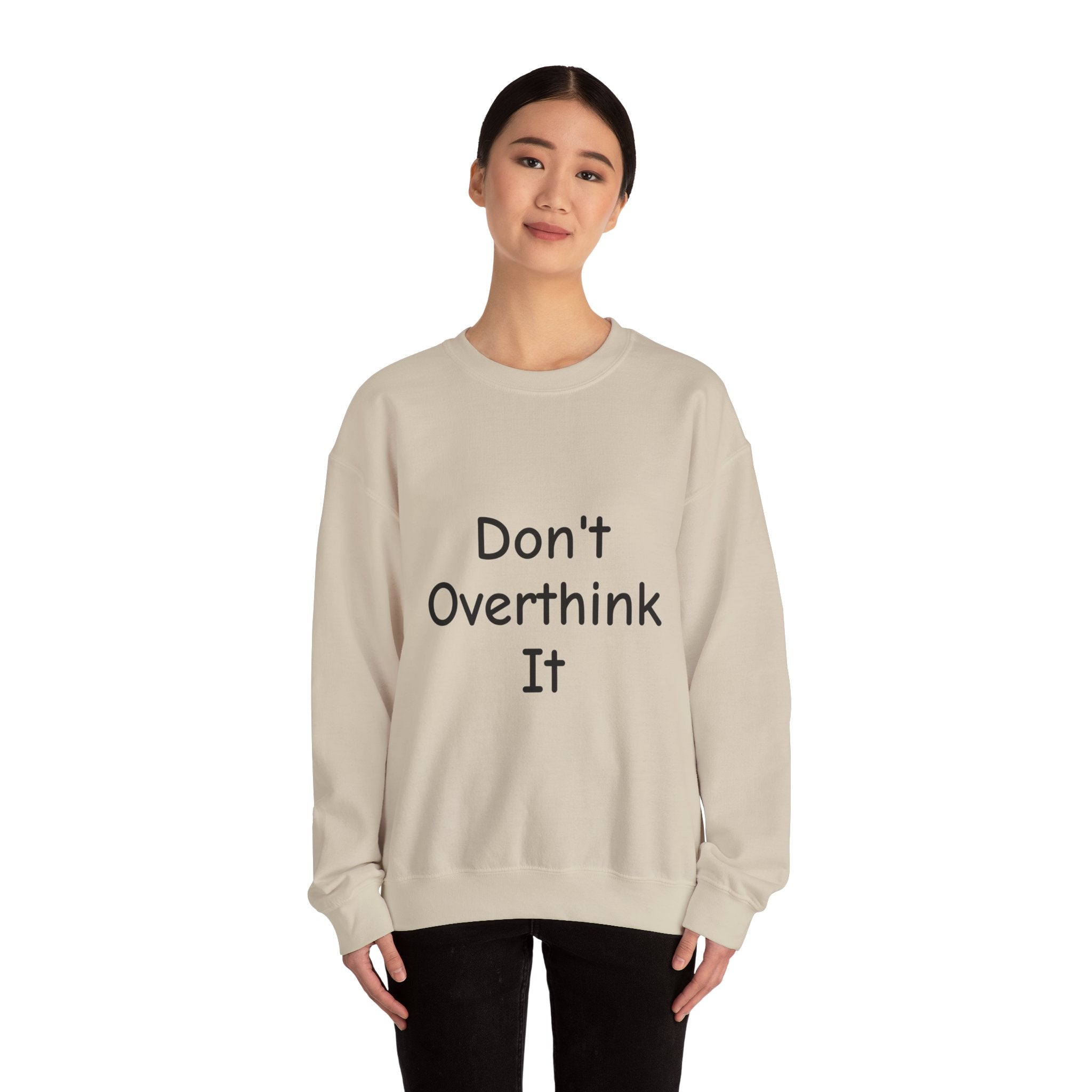 Don’t Over Think It Sweatshirt