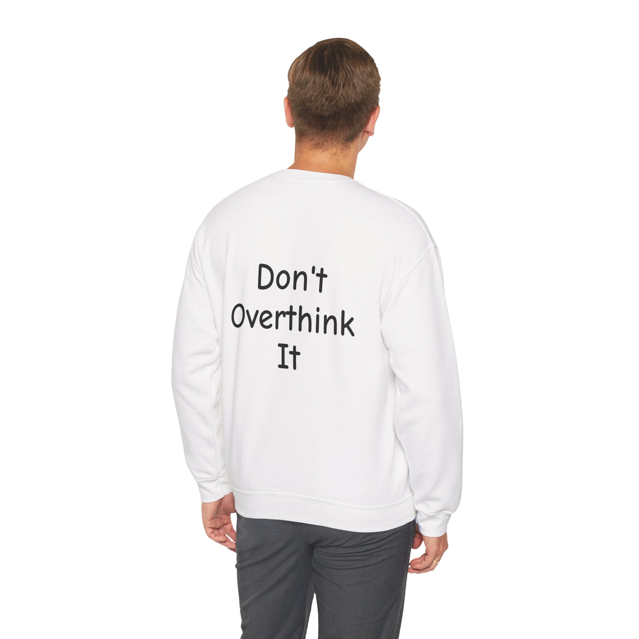 Don’t Over Think It Sweatshirt