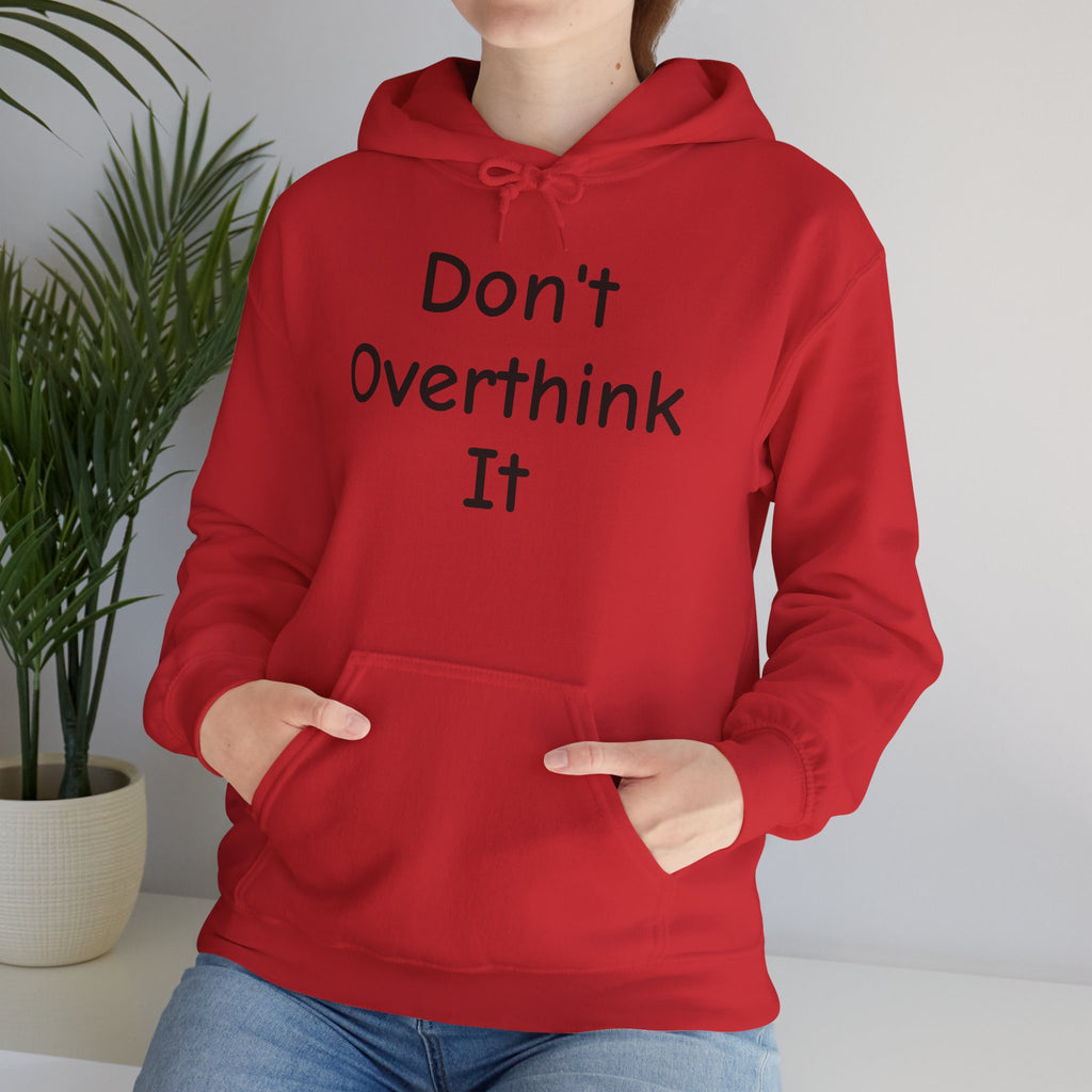 Don’t Over Think it Hooded Sweatshirt