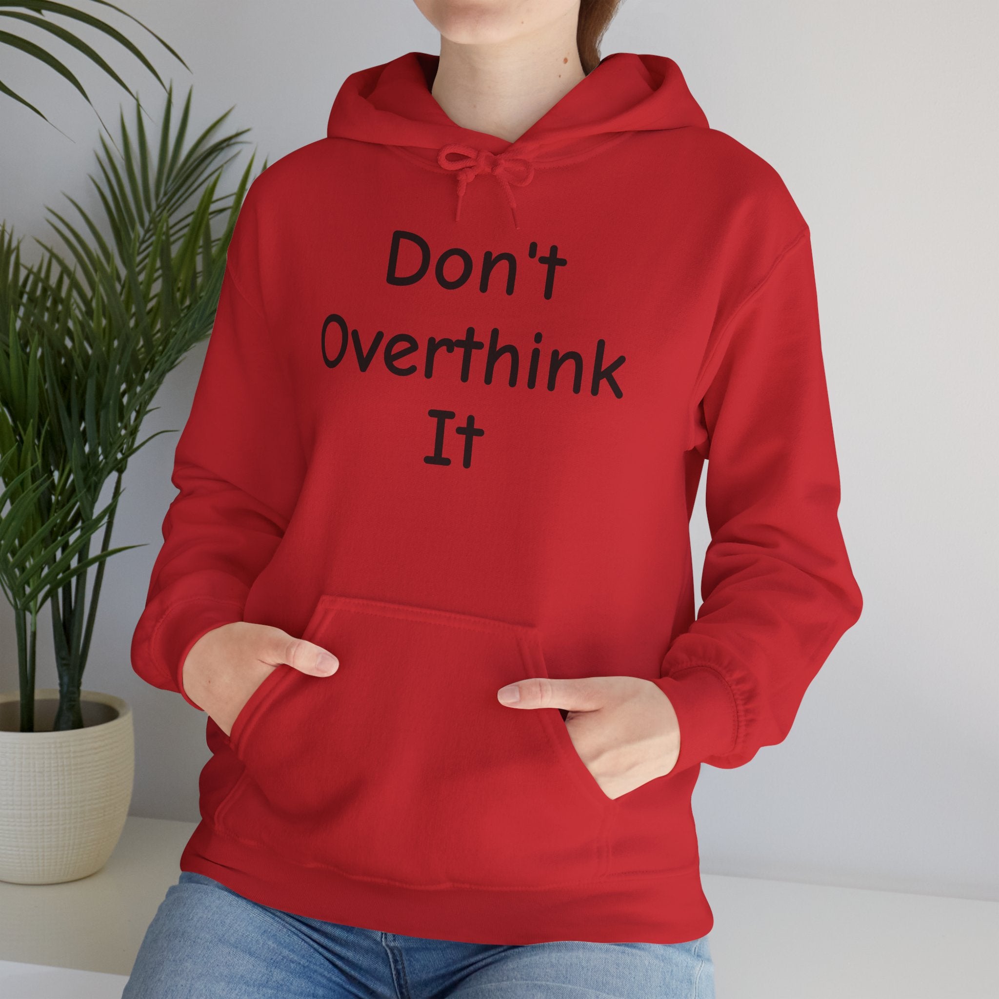 Don’t Over Think it Hooded Sweatshirt
