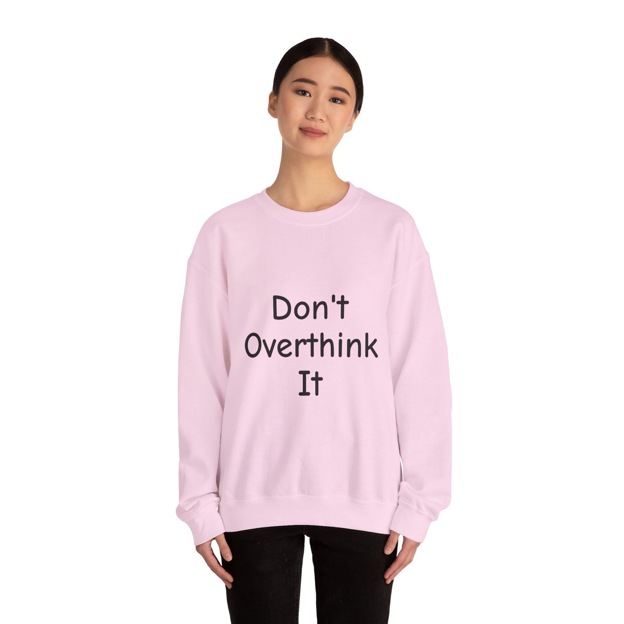 Don’t Over Think It Sweatshirt