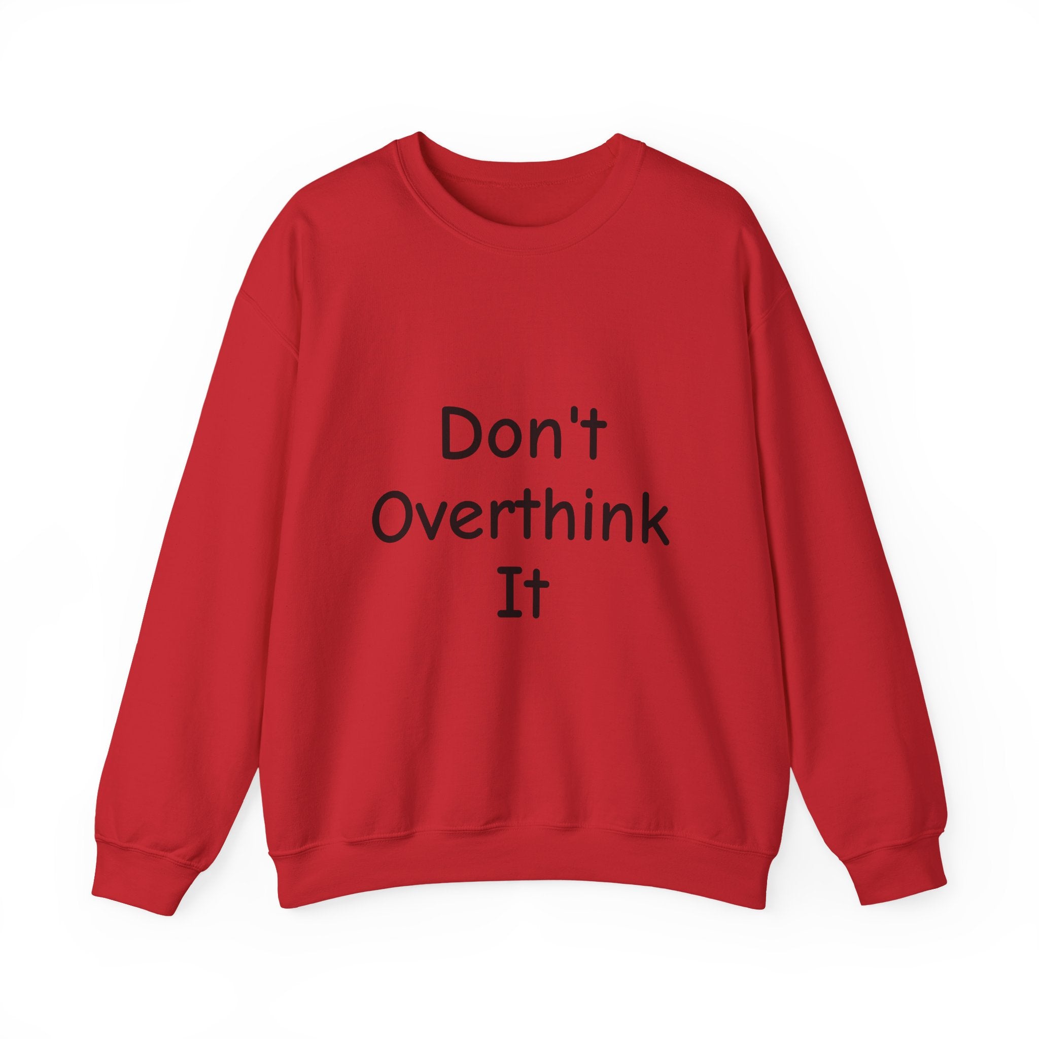 Don’t Over Think It Sweatshirt
