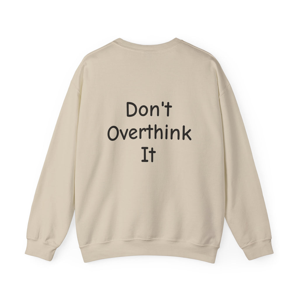 Don’t Over Think It Sweatshirt
