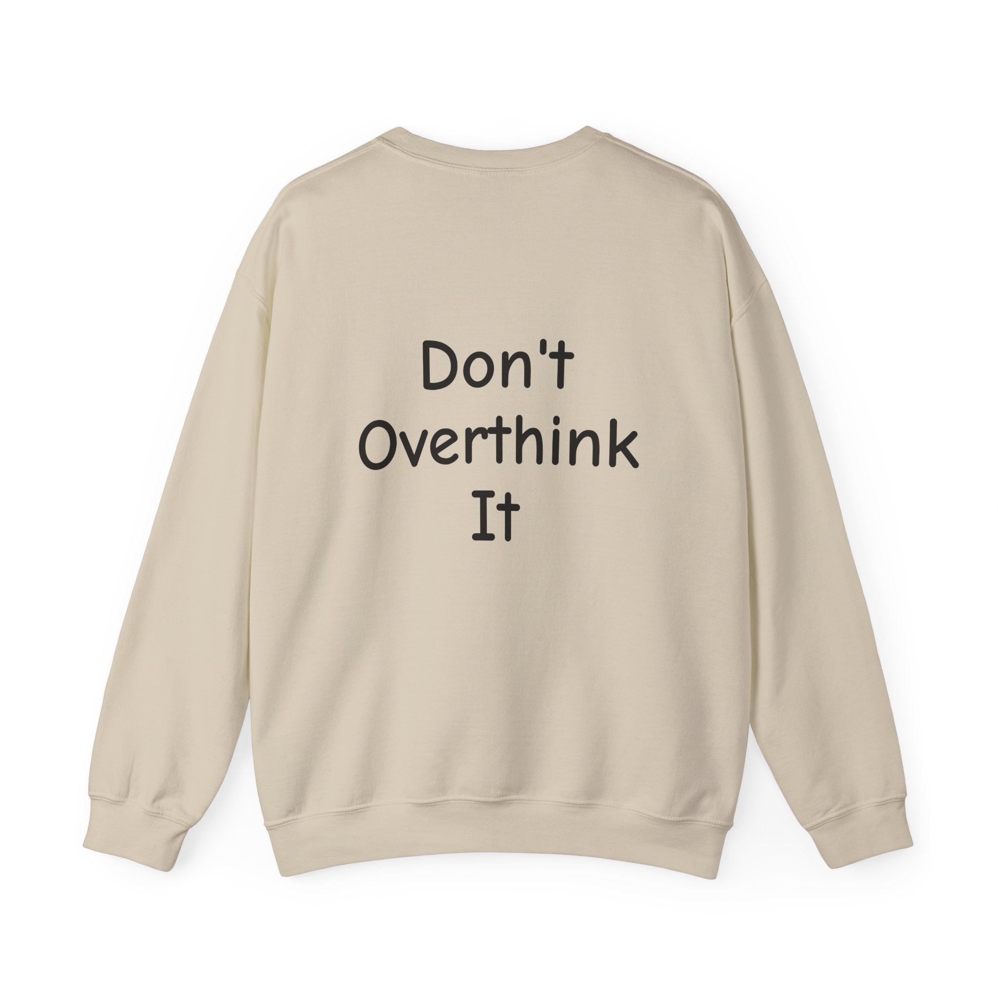 Don’t Over Think It Sweatshirt