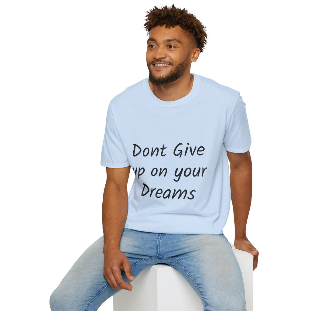 Don’t Give Up on your Dreams T-Shirt