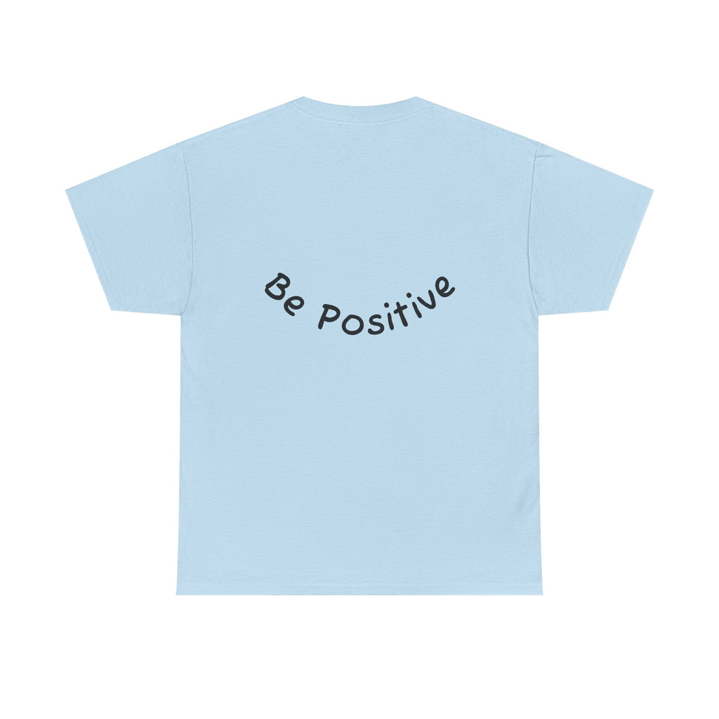 Be Positive T-Shirt