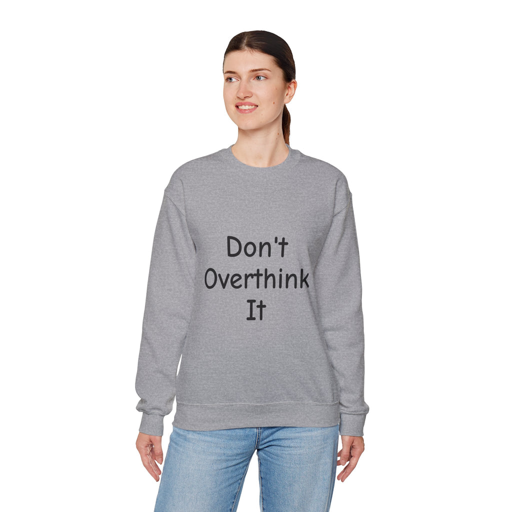 Don’t Over Think It Sweatshirt