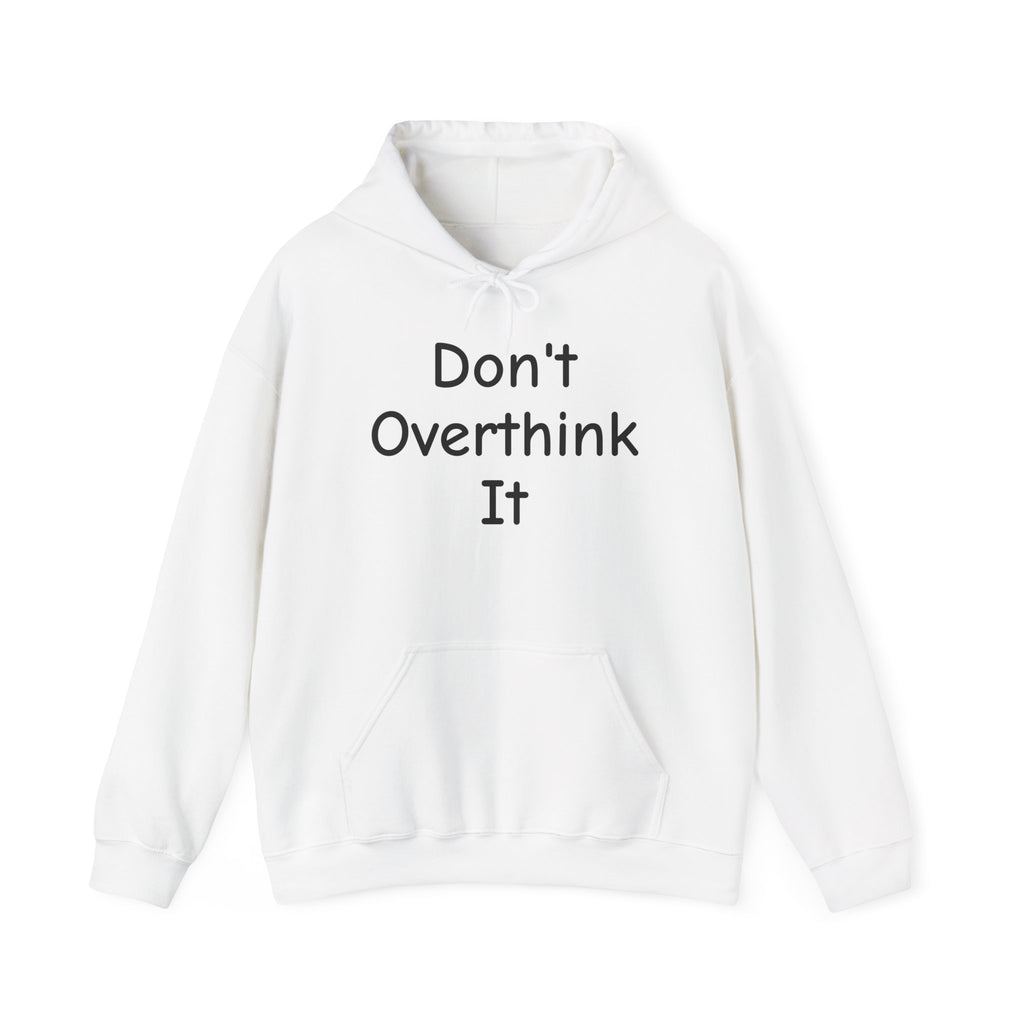 Don’t Over Think it Hooded Sweatshirt