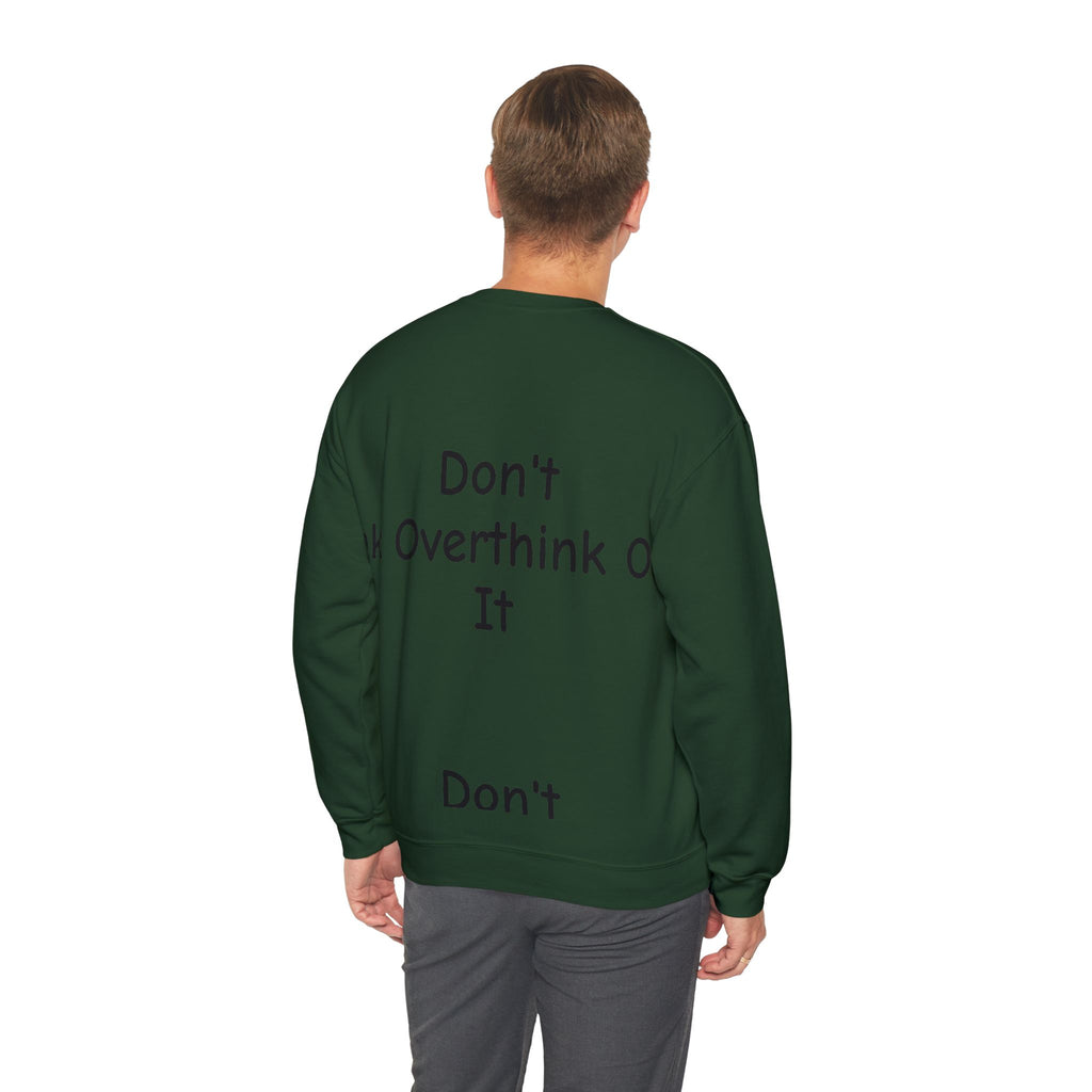 Don’t Over Think It Sweatshirt