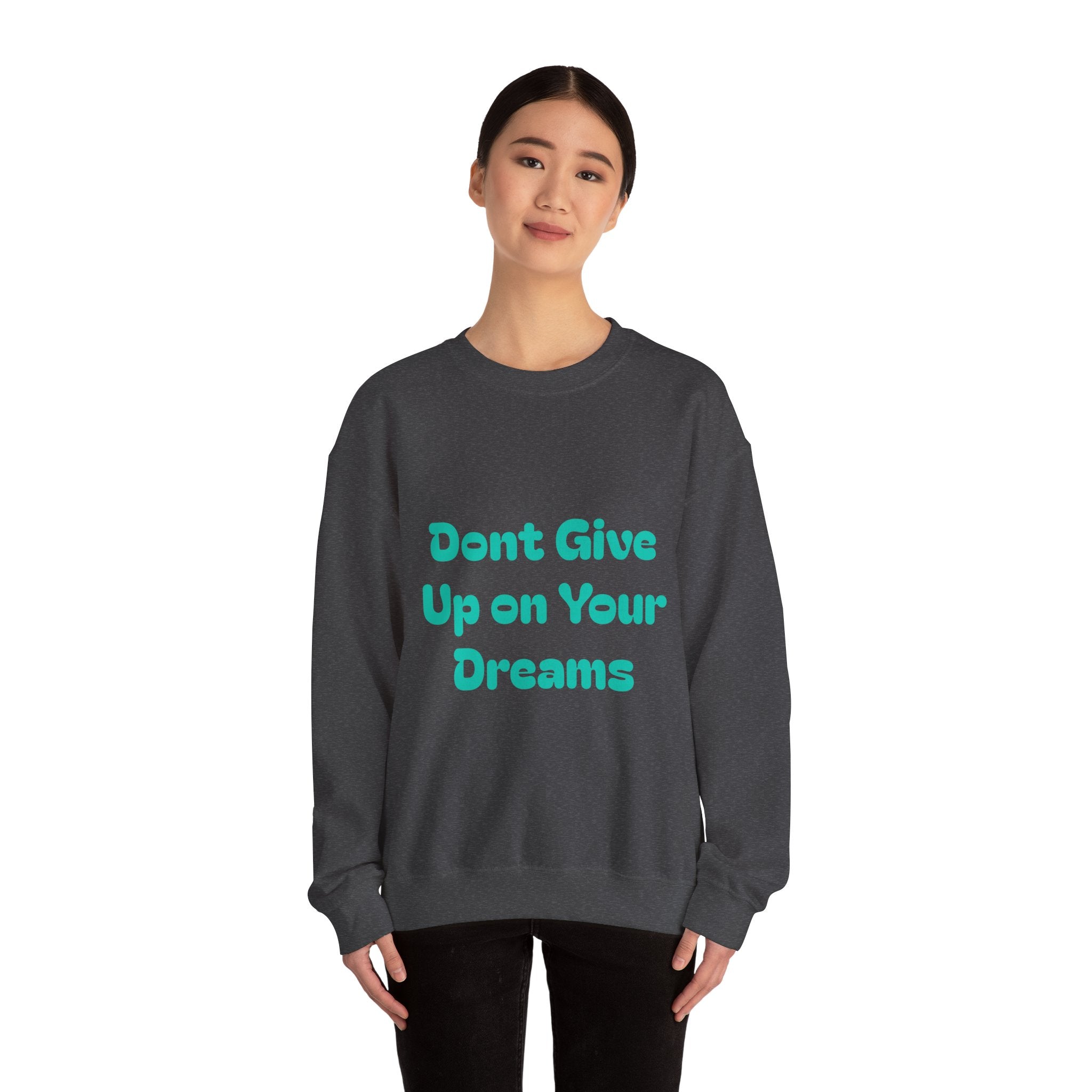 Don’t Give Up on your Dreams Sweatshirt