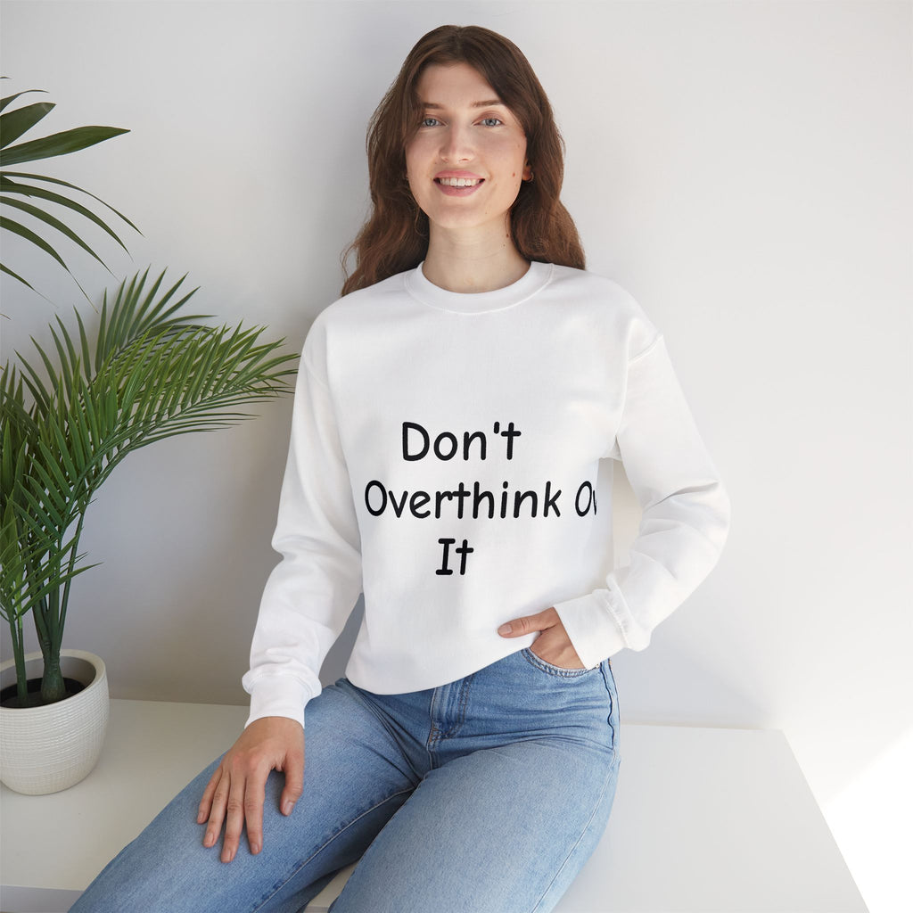 Don’t Over Think It Sweatshirt