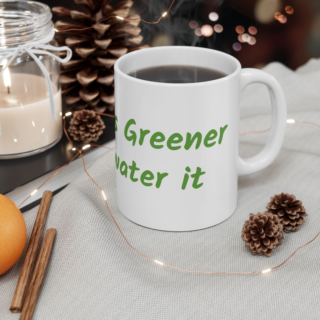 The grass is greener where you water it Ceramic Mug, (11oz, 15oz)