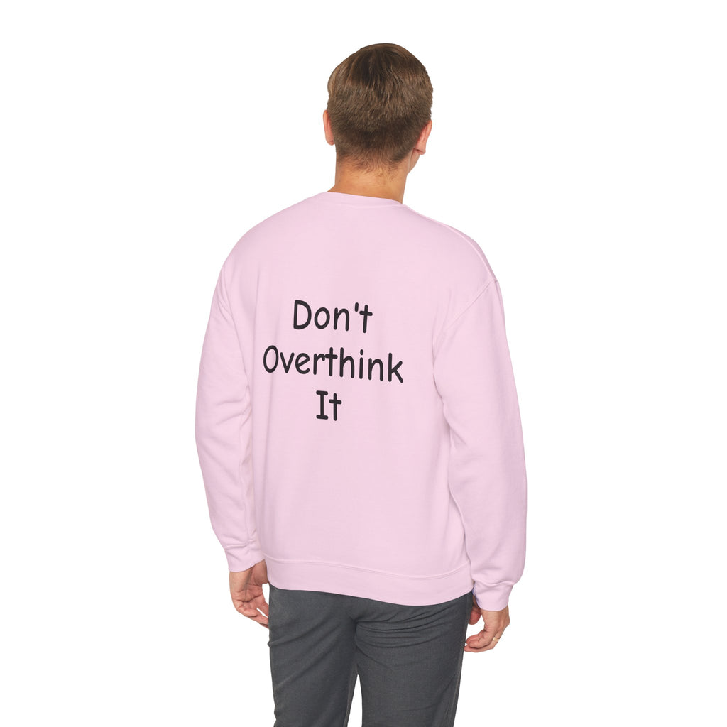 Don’t Over Think It Sweatshirt