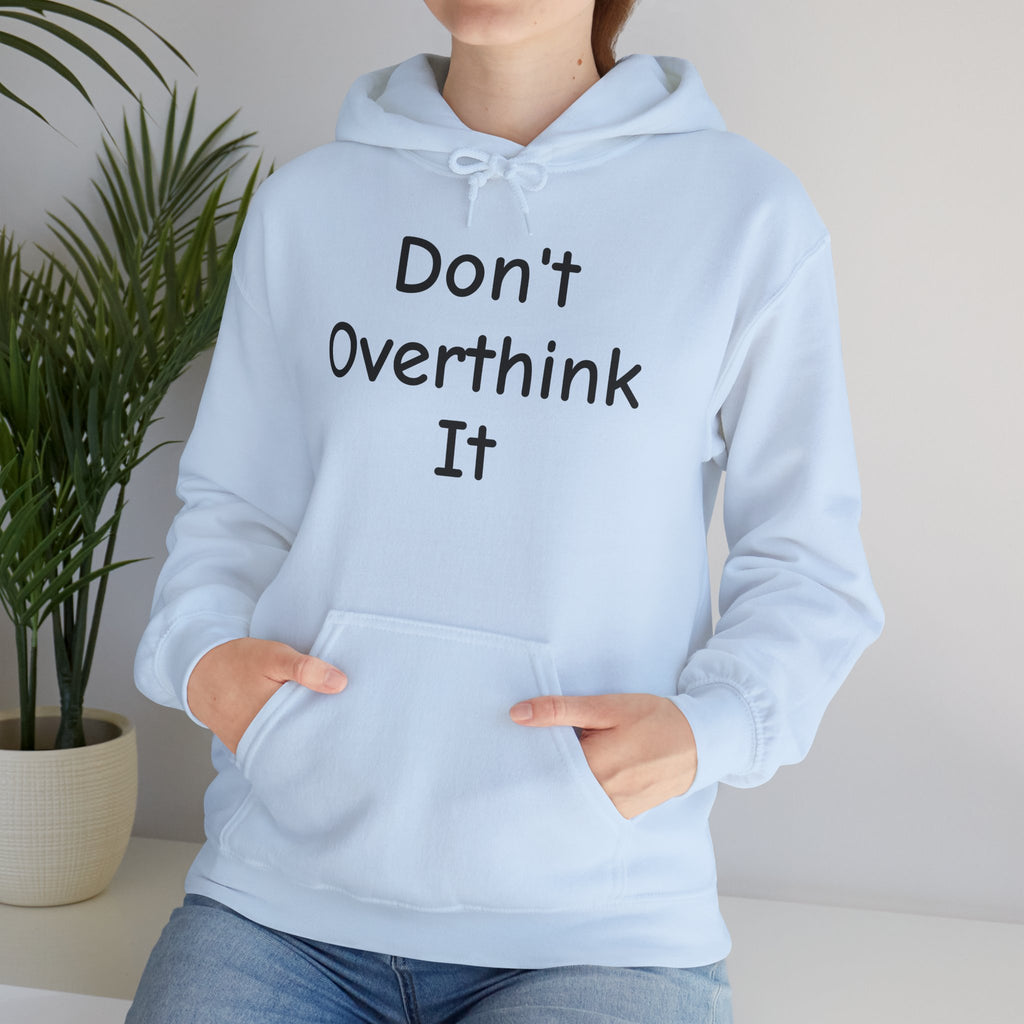 Don’t Over Think it Hooded Sweatshirt