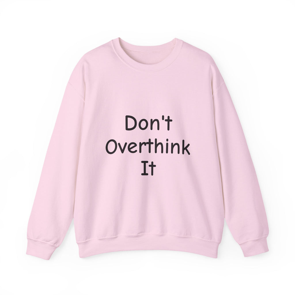 Don’t Over Think It Sweatshirt
