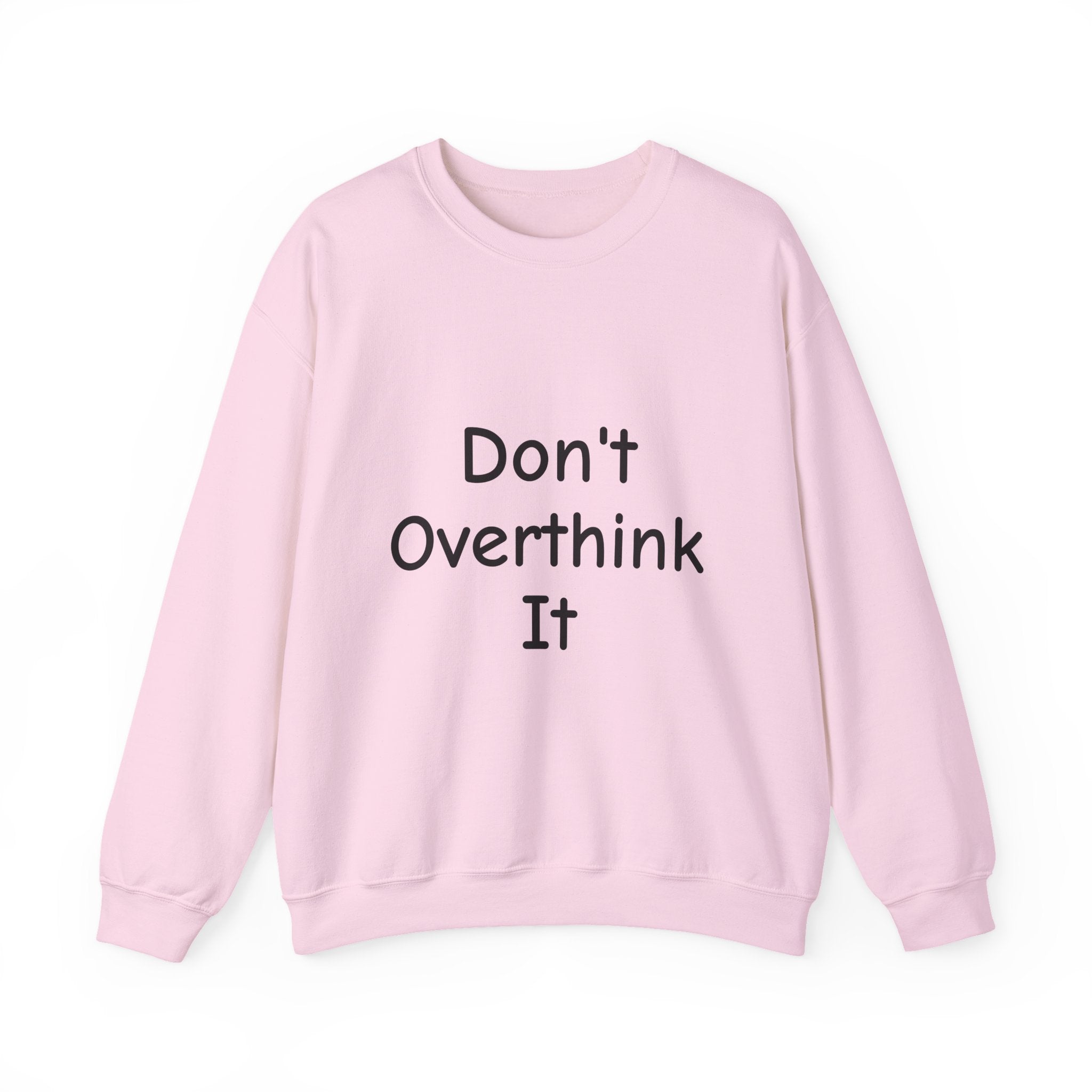 Don’t Over Think It Sweatshirt