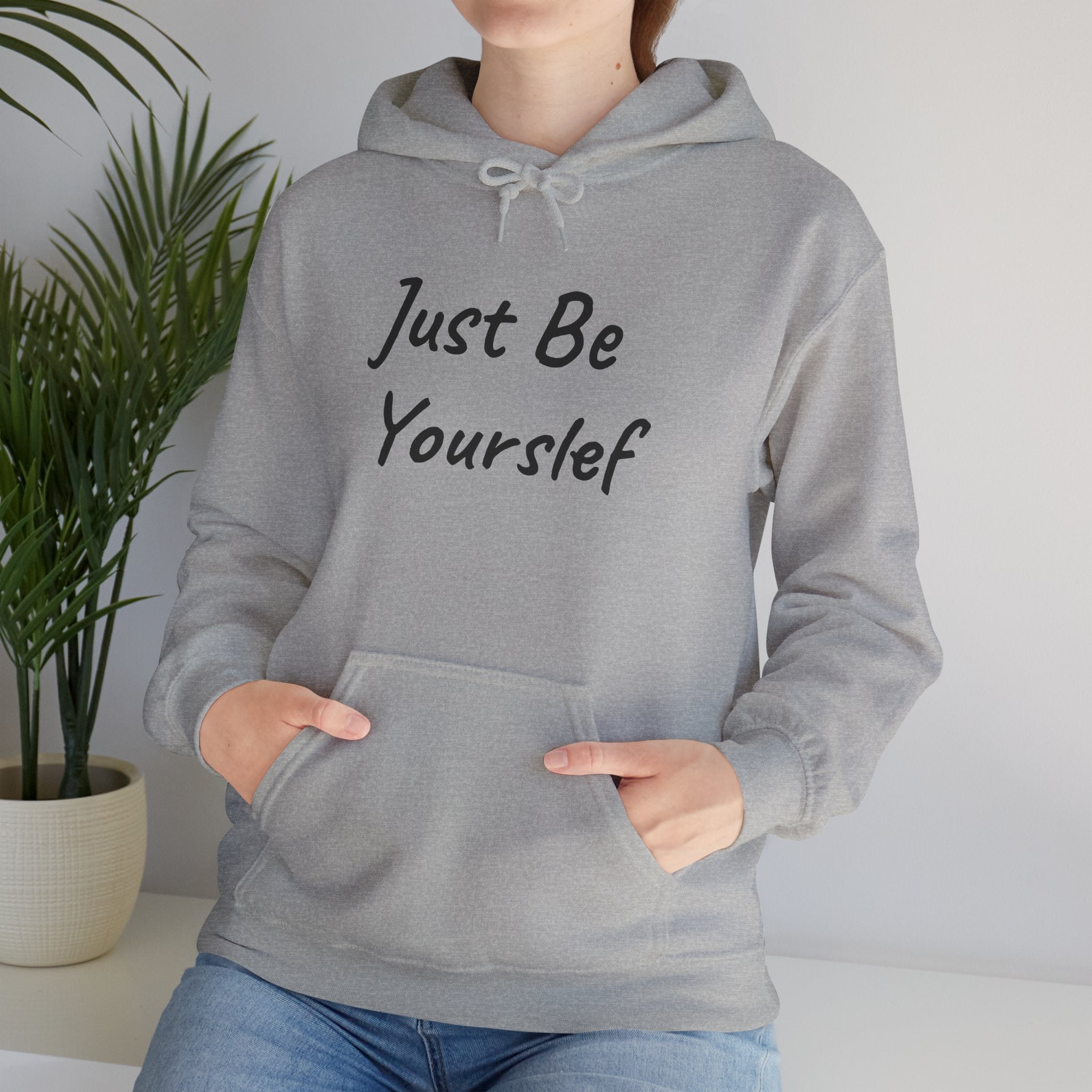 Just Be Yourself Hooded Sweatshirt