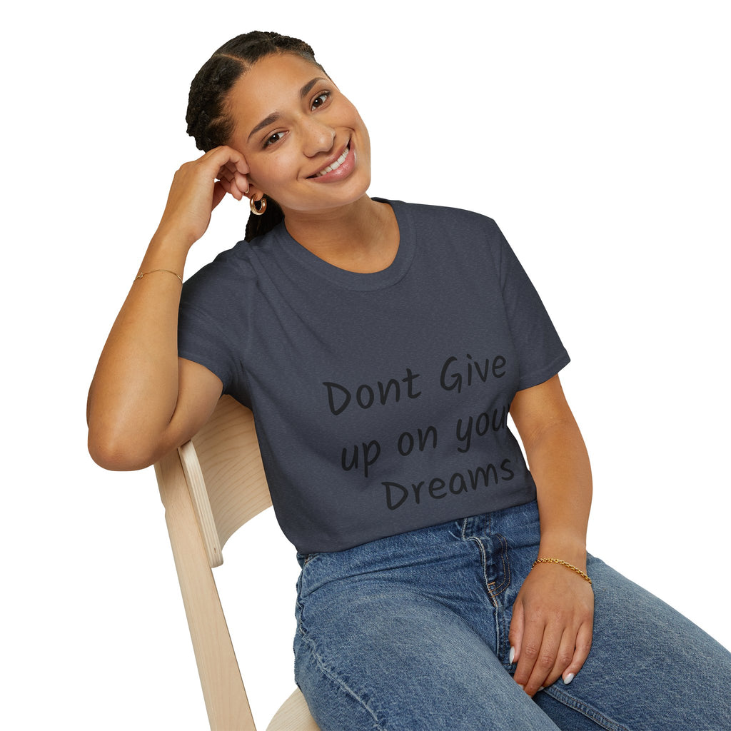 Don’t Give Up on your Dreams T-Shirt