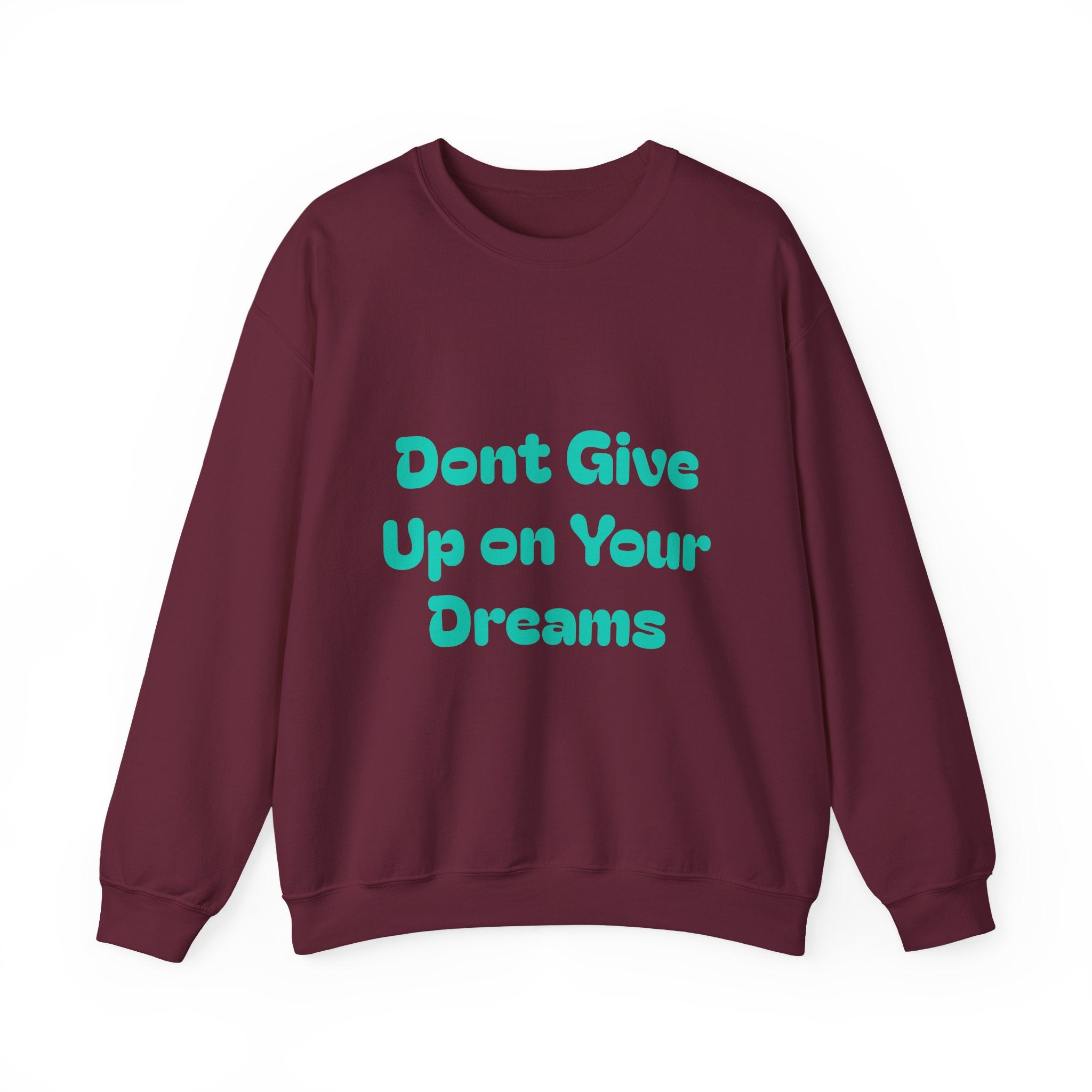 Don’t Give Up on your Dreams Sweatshirt