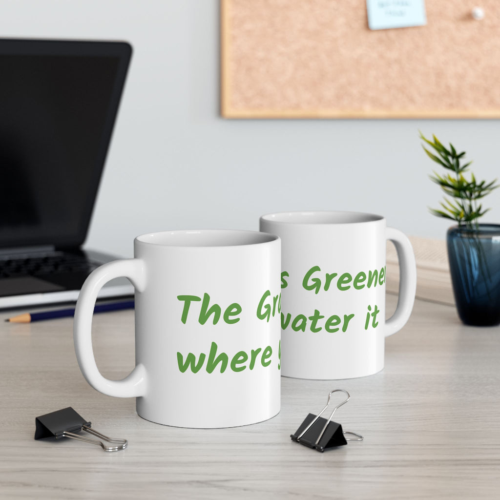 The grass is greener where you water it Ceramic Mug, (11oz, 15oz)