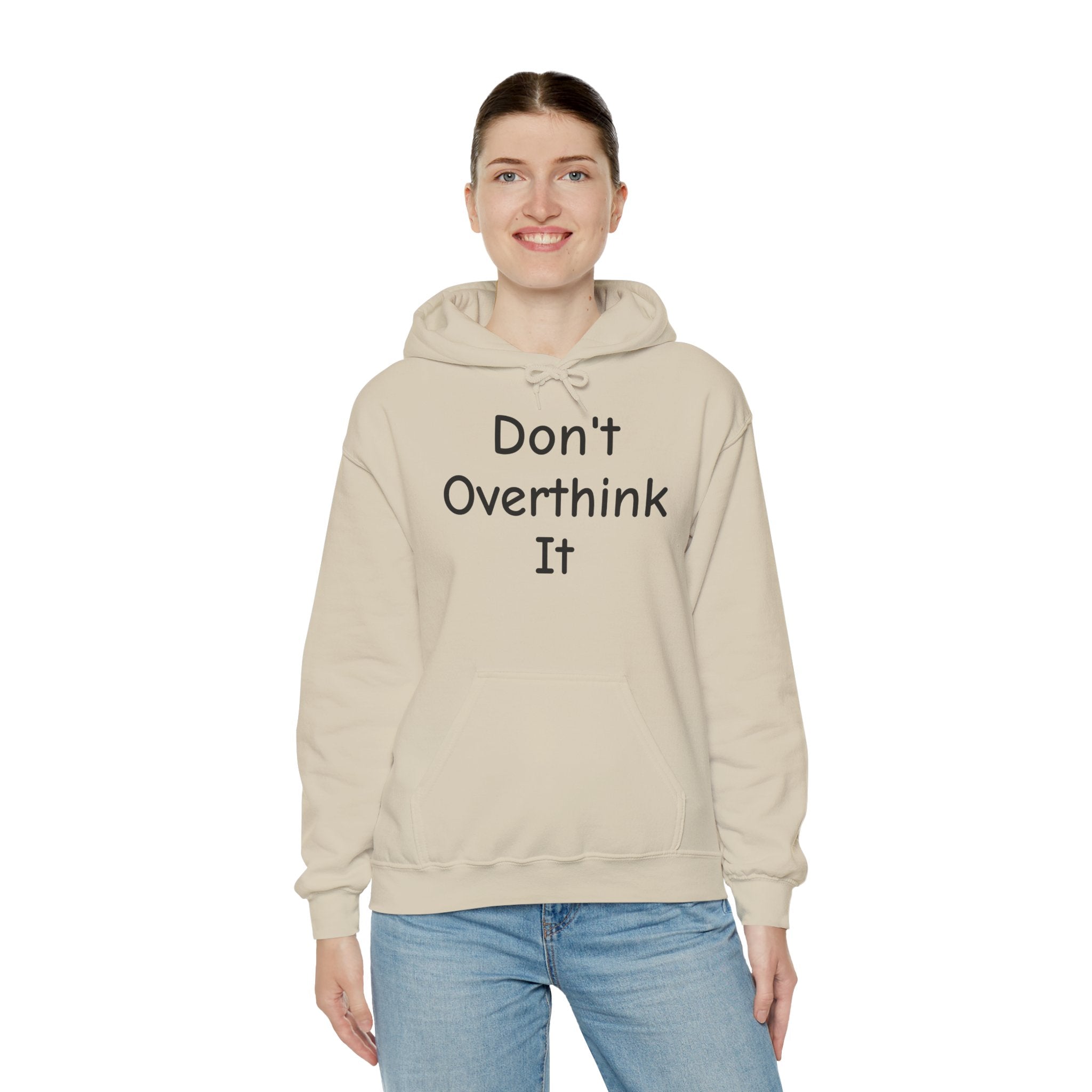 Don’t Over Think it Hooded Sweatshirt