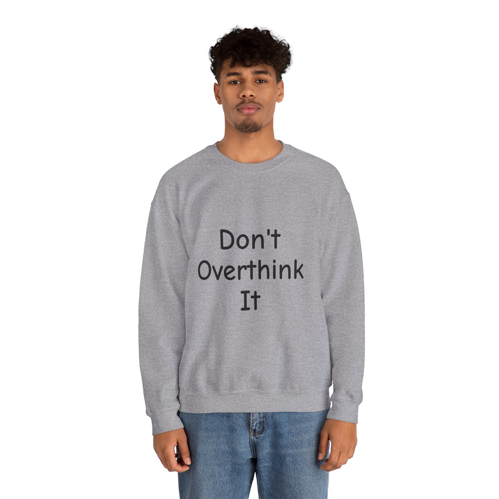 Don’t Over Think It Sweatshirt