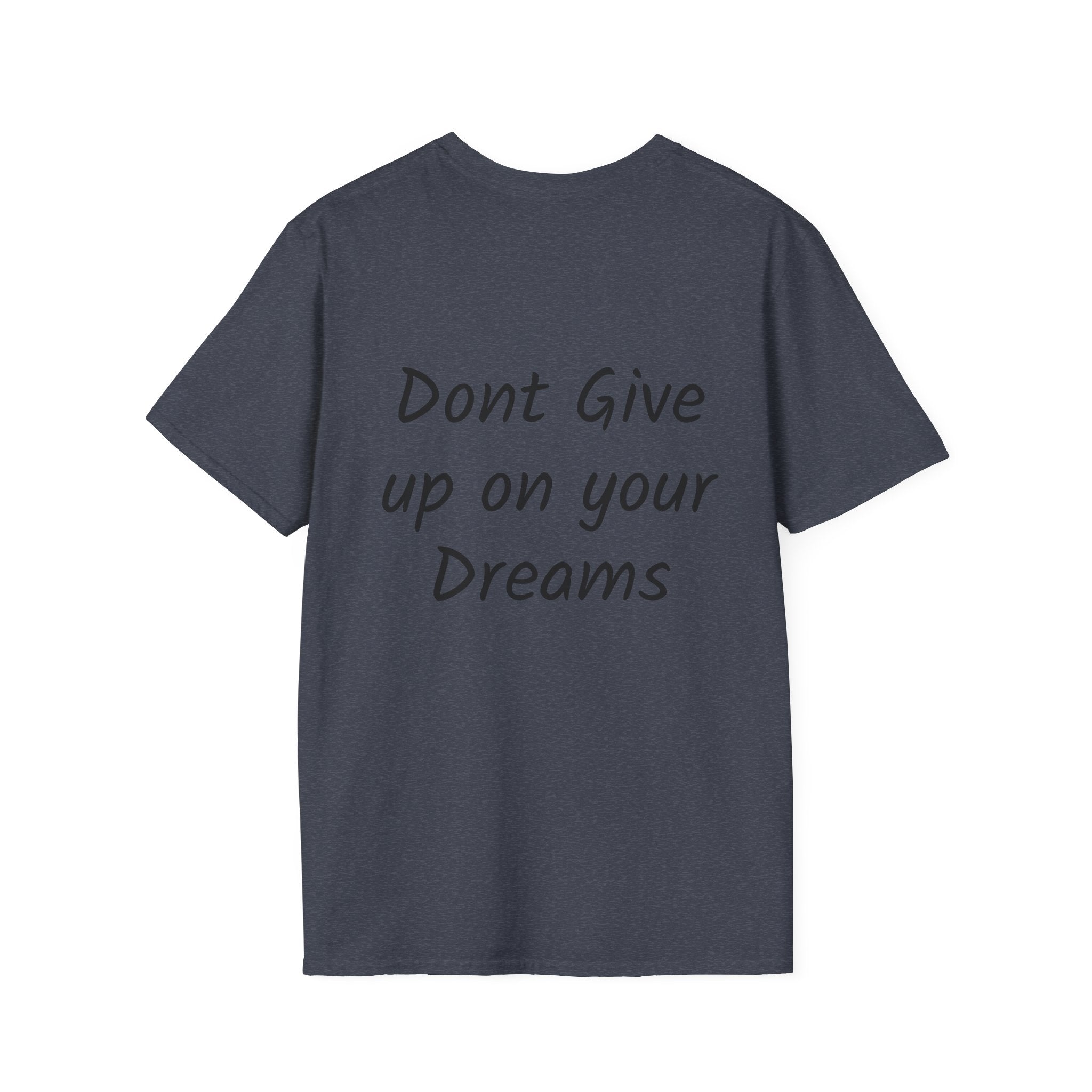 Don’t Give Up on your Dreams T-Shirt