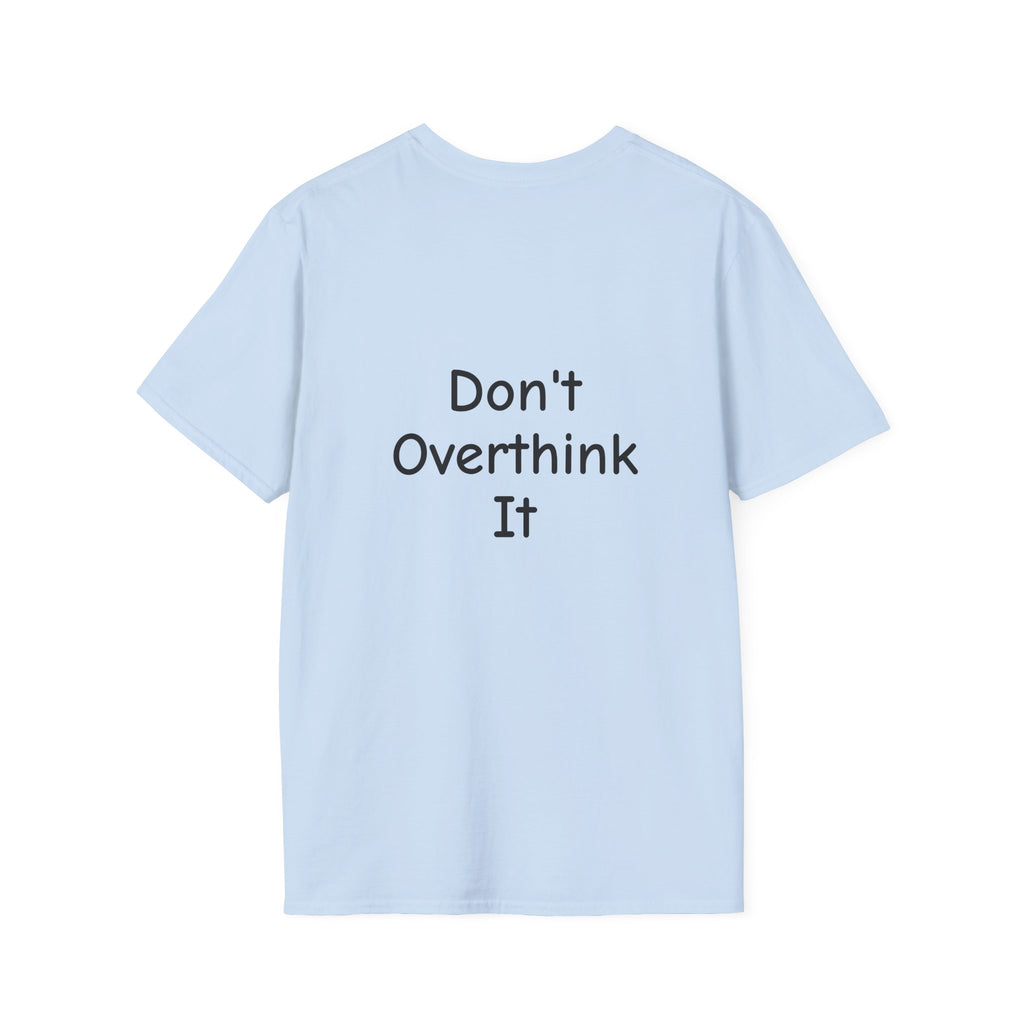Don’t Over Think it T-Shirt