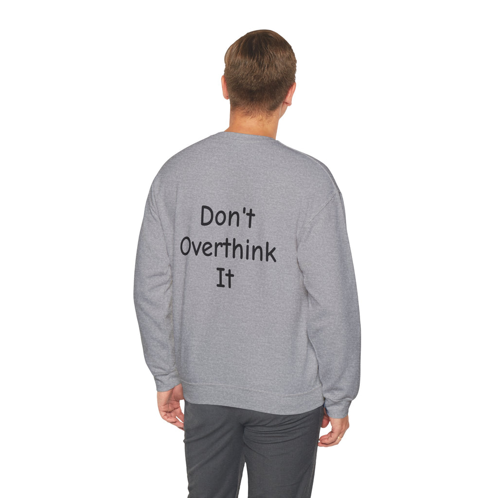 Don’t Over Think It Sweatshirt