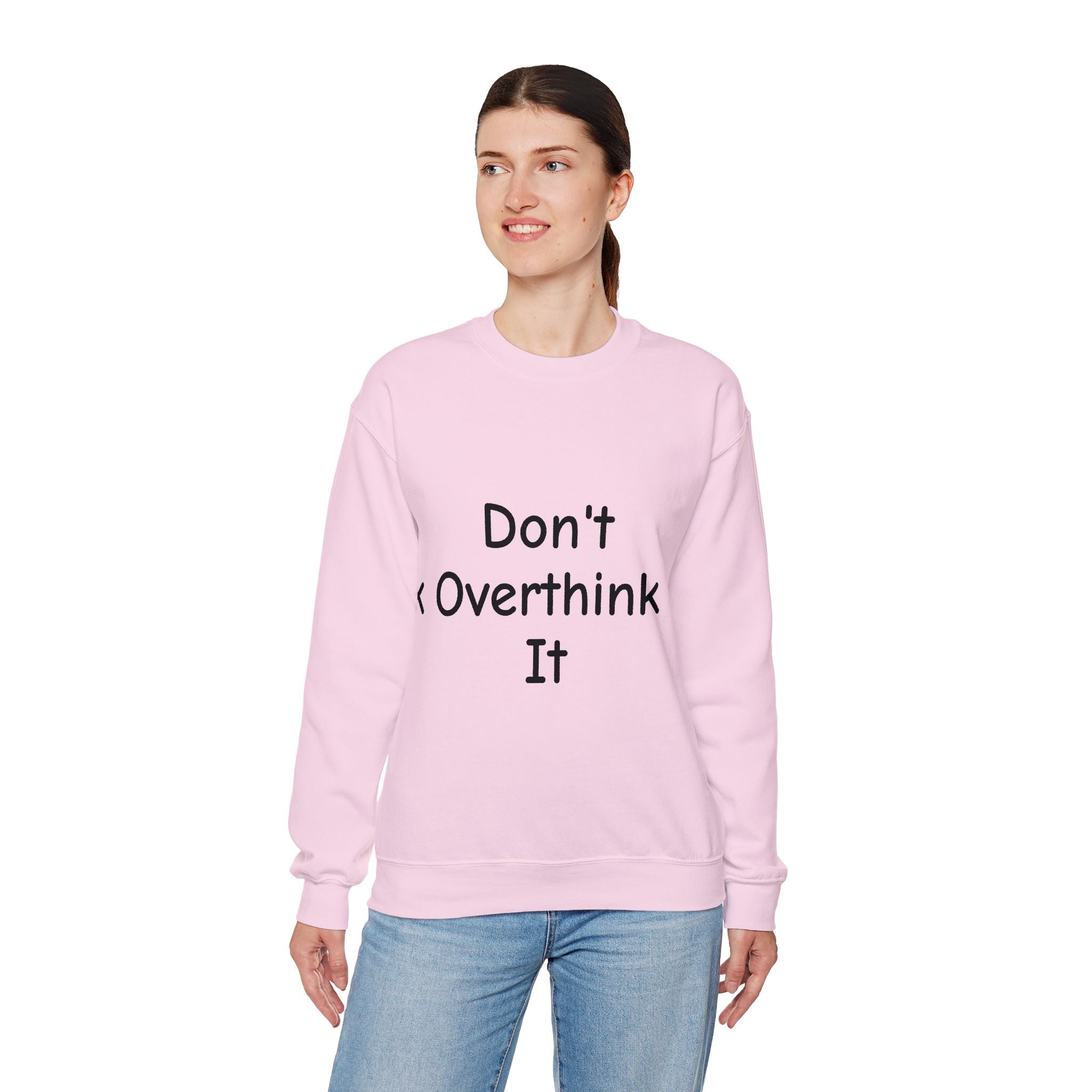 Don’t Over Think It Sweatshirt