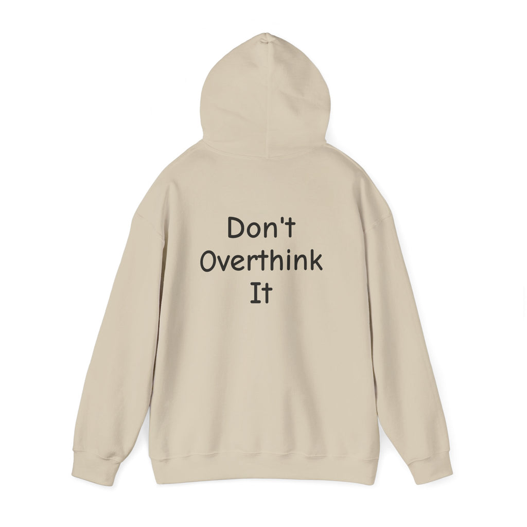 Don’t Over Think it Hooded Sweatshirt